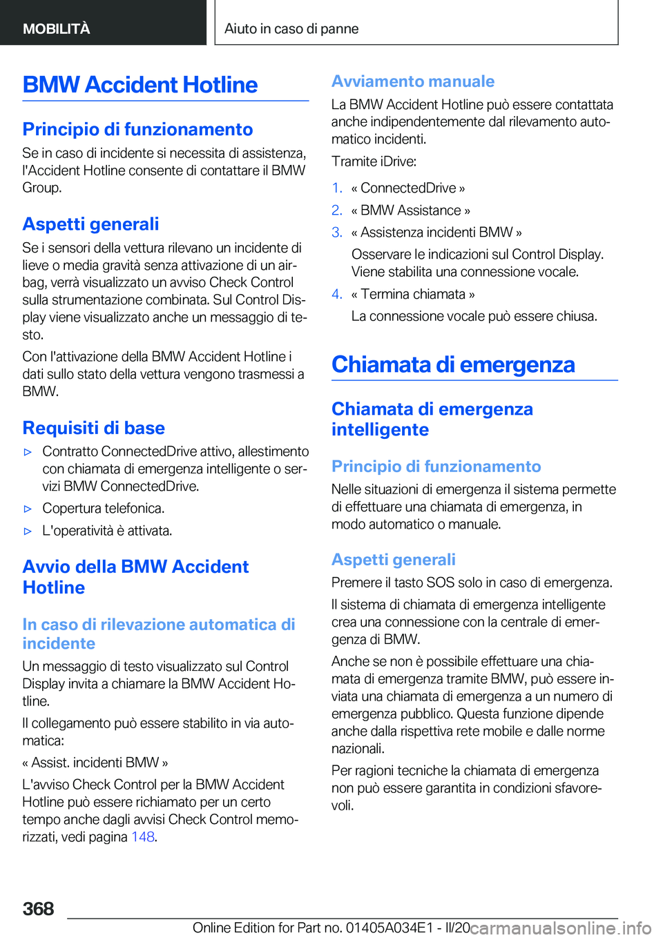 BMW X3 2020  Libretti Di Uso E manutenzione (in Italian) �B�M�W��A�c�c�i�d�e�n�t��H�o�t�l�i�n�e
�P�r�i�n�c�i�p�i�o��d�i��f�u�n�z�i�o�n�a�m�e�n�t�o�S�e��i�n��c�a�s�o��d�i��i�n�c�i�d�e�n�t�e��s�i��n�e�c�e�s�s�i�t�a��d�i��a�s�s�i�s�t�e�n�z�a�,
�l�&