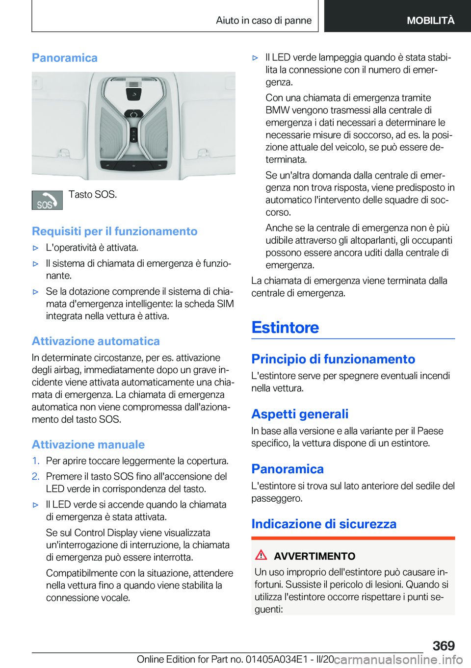 BMW X3 2020  Libretti Di Uso E manutenzione (in Italian) �P�a�n�o�r�a�m�i�c�a
�T�a�s�t�o��S�O�S�.
�R�e�q�u�i�s�i�t�i��p�e�r��i�l��f�u�n�z�i�o�n�a�m�e�n�t�o
'x�L�'�o�p�e�r�a�t�i�v�i�t�