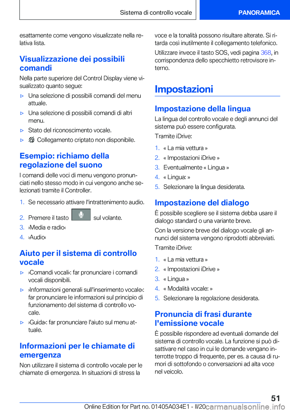 BMW X3 2020  Libretti Di Uso E manutenzione (in Italian) �e�s�a�t�t�a�m�e�n�t�e��c�o�m�e��v�e�n�g�o�n�o��v�i�s�u�a�l�i�z�z�a�t�e��n�e�l�l�a��r�eª
�l�a�t�i�v�a��l�i�s�t�a�.
�V�i�s�u�a�l�i�z�z�a�z�i�o�n�e��d�e�i��p�o�s�s�i�b�i�l�i
�c�o�m�a�n�d�i
�N�