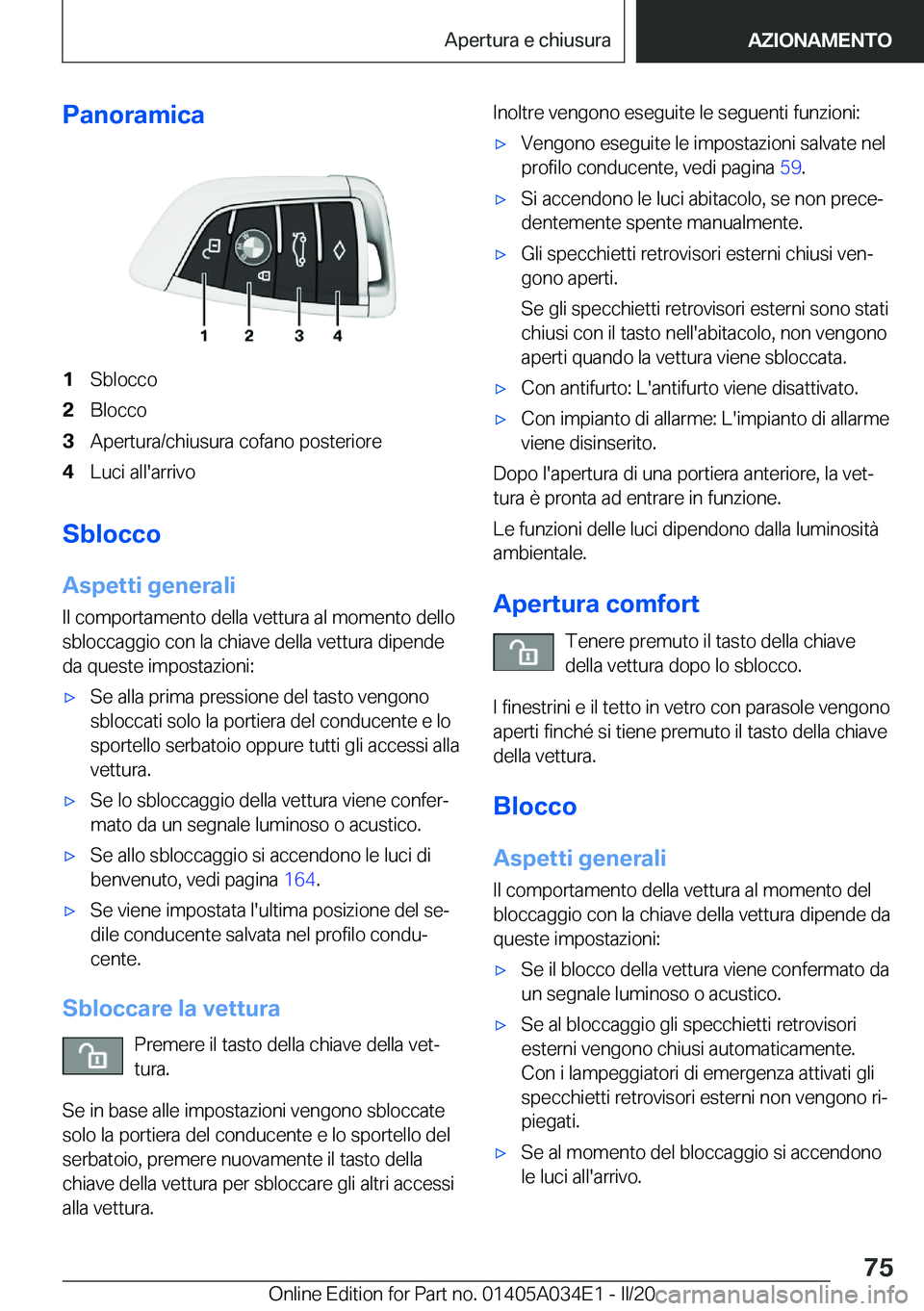 BMW X3 2020  Libretti Di Uso E manutenzione (in Italian) �P�a�n�o�r�a�m�i�c�a�1�S�b�l�o�c�c�o�2�B�l�o�c�c�o�3�A�p�e�r�t�u�r�a�/�c�h�i�u�s�u�r�a��c�o�f�a�n�o��p�o�s�t�e�r�i�o�r�e�4�L�u�c�i��a�l�l�'�a�r�r�i�v�o
�S�b�l�o�c�c�o
�A�s�p�e�t�t�i��g�e�n�e�r