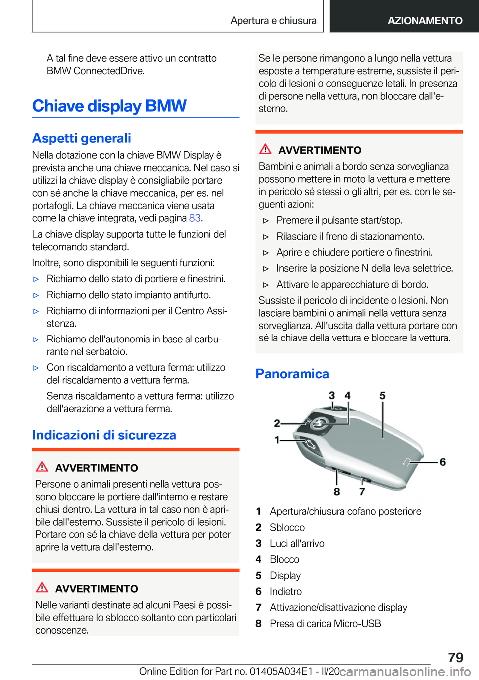 BMW X3 2020  Libretti Di Uso E manutenzione (in Italian) �A��t�a�l��f�i�n�e��d�e�v�e��e�s�s�e�r�e��a�t�t�i�v�o��u�n��c�o�n�t�r�a�t�t�o�B�M�W��C�o�n�n�e�c�t�e�d�D�r�i�v�e�.
�C�h�i�a�v�e��d�i�s�p�l�a�y��B�M�W
�A�s�p�e�t�t�i��g�e�n�e�r�a�l�i
�N�e�l�