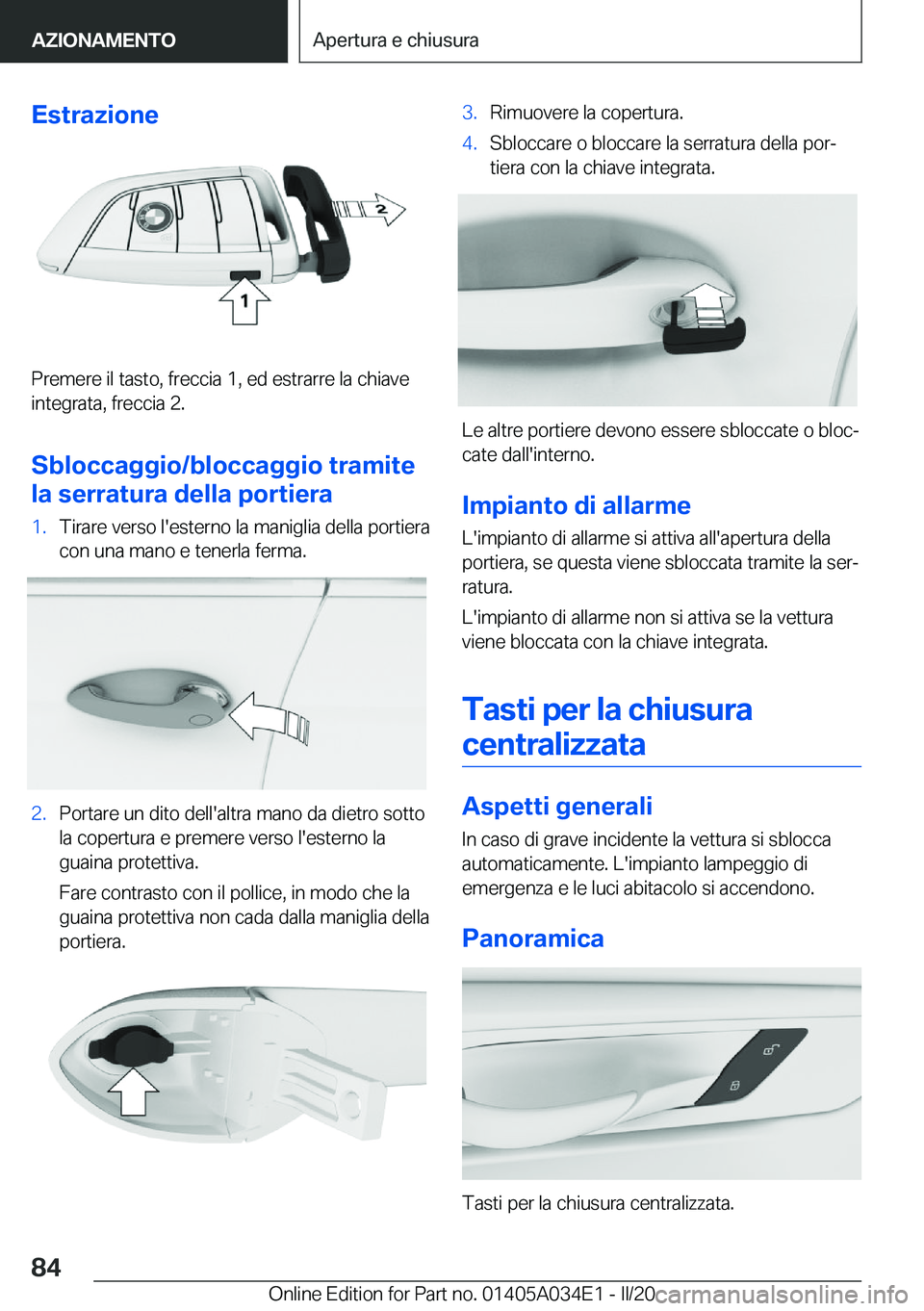 BMW X3 2020  Libretti Di Uso E manutenzione (in Italian) �E�s�t�r�a�z�i�o�n�e
�P�r�e�m�e�r�e��i�l��t�a�s�t�o�,��f�r�e�c�c�i�a��1�,��e�d��e�s�t�r�a�r�r�e��l�a��c�h�i�a�v�e�i�n�t�e�g�r�a�t�a�,��f�r�e�c�c�i�a��2�.
�S�b�l�o�c�c�a�g�g�i�o�/�b�l�o�c�c�a