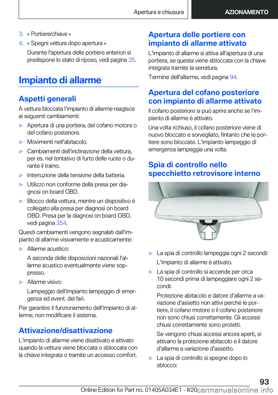 BMW X3 2020  Libretti Di Uso E manutenzione (in Italian) �3�.�«��P�o�r�t�i�e�r�e�/�c�h�i�a�v�e��{�4�.�«��S�p�e�g�n�i��v�e�t�t�u�r�a��d�o�p�o��a�p�e�r�t�u�r�a��{
�D�u�r�a�n�t�e��l�'�a�p�e�r�t�u�r�a��d�e�l�l�e��p�o�r�t�i�e�r�e��a�n�t�e�r�i�o�