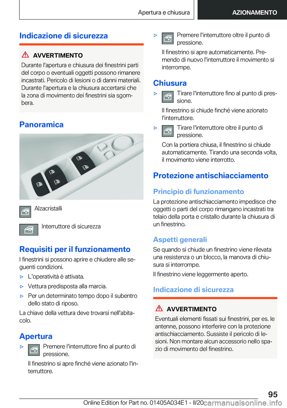 BMW X3 2020  Libretti Di Uso E manutenzione (in Italian) �I�n�d�i�c�a�z�i�o�n�e��d�i��s�i�c�u�r�e�z�z�a
�A�V�V�E�R�T�I�M�E�N�T�O
�D�u�r�a�n�t�e��l�'�a�p�e�r�t�u�r�a��e��c�h�i�u�s�u�r�a��d�e�i��f�i�n�e�s�t�r�i�n�i��p�a�r�t�i �d�e�l��c�o�r�p�o��
