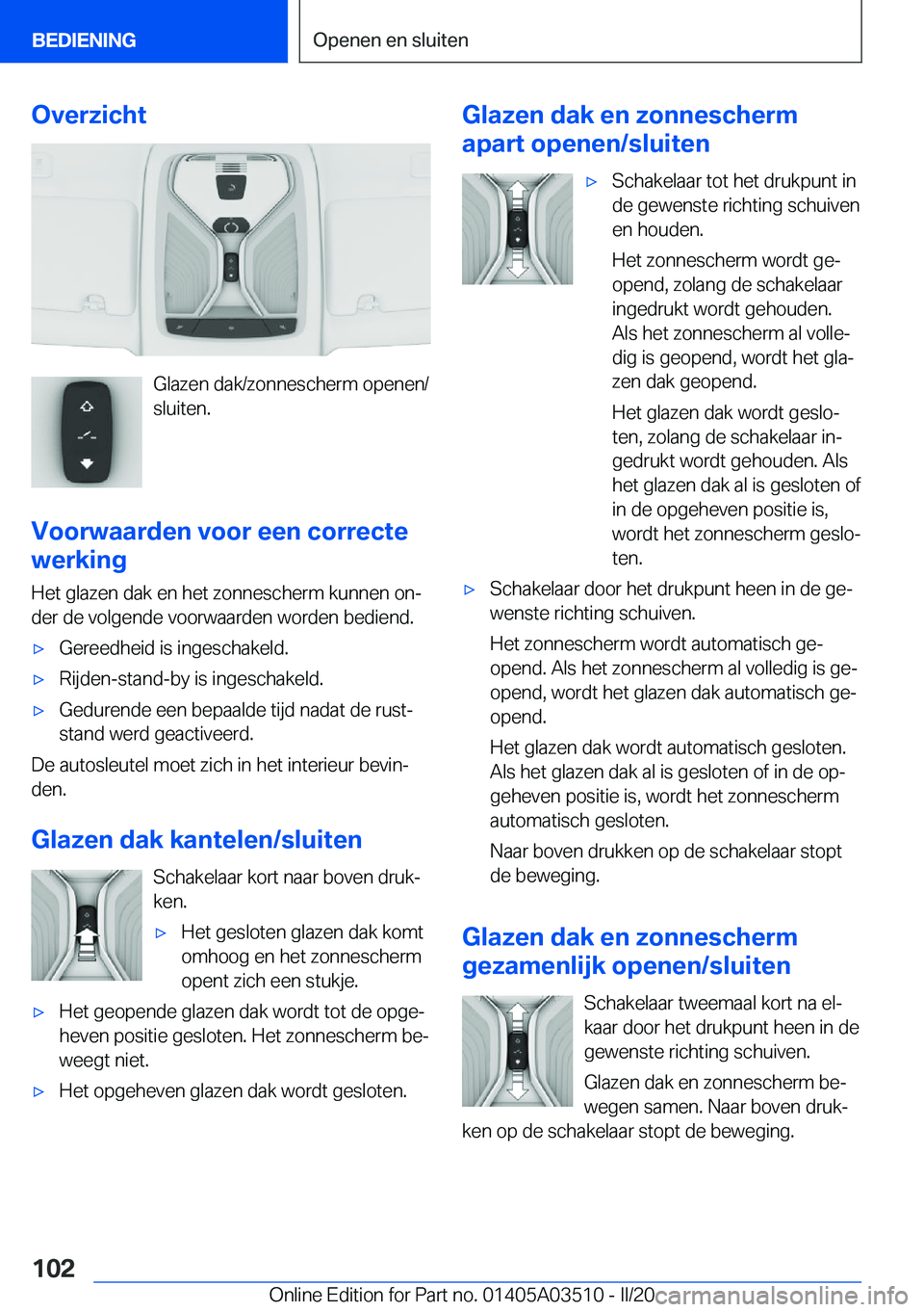 BMW X3 2020  Instructieboekjes (in Dutch) �O�v�e�r�z�i�c�h�t
�G�l�a�z�e�n��d�a�k�/�z�o�n�n�e�s�c�h�e�r�m��o�p�e�n�e�n�/
�s�l�u�i�t�e�n�.
�V�o�o�r�w�a�a�r�d�e�n��v�o�o�r��e�e�n��c�o�r�r�e�c�t�e
�w�e�r�k�i�n�g
�H�e�t��g�l�a�z�e�n��d�a�k�