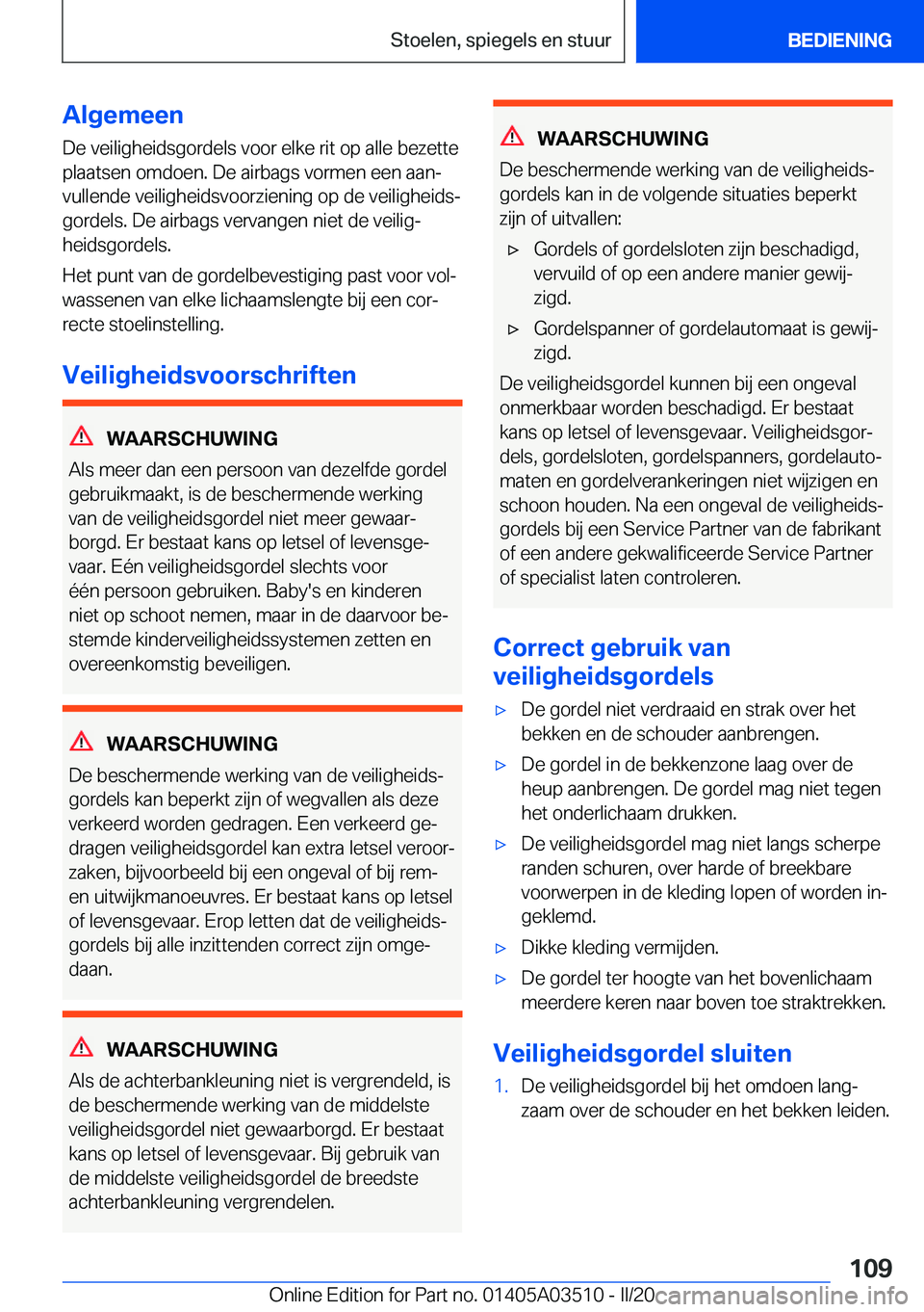 BMW X3 2020  Instructieboekjes (in Dutch) �A�l�g�e�m�e�e�n
�D�e��v�e�i�l�i�g�h�e�i�d�s�g�o�r�d�e�l�s��v�o�o�r��e�l�k�e��r�i�t��o�p��a�l�l�e��b�e�z�e�t�t�e
�p�l�a�a�t�s�e�n��o�m�d�o�e�n�.��D�e��a�i�r�b�a�g�s��v�o�r�m�e�n��e�e�n��a
