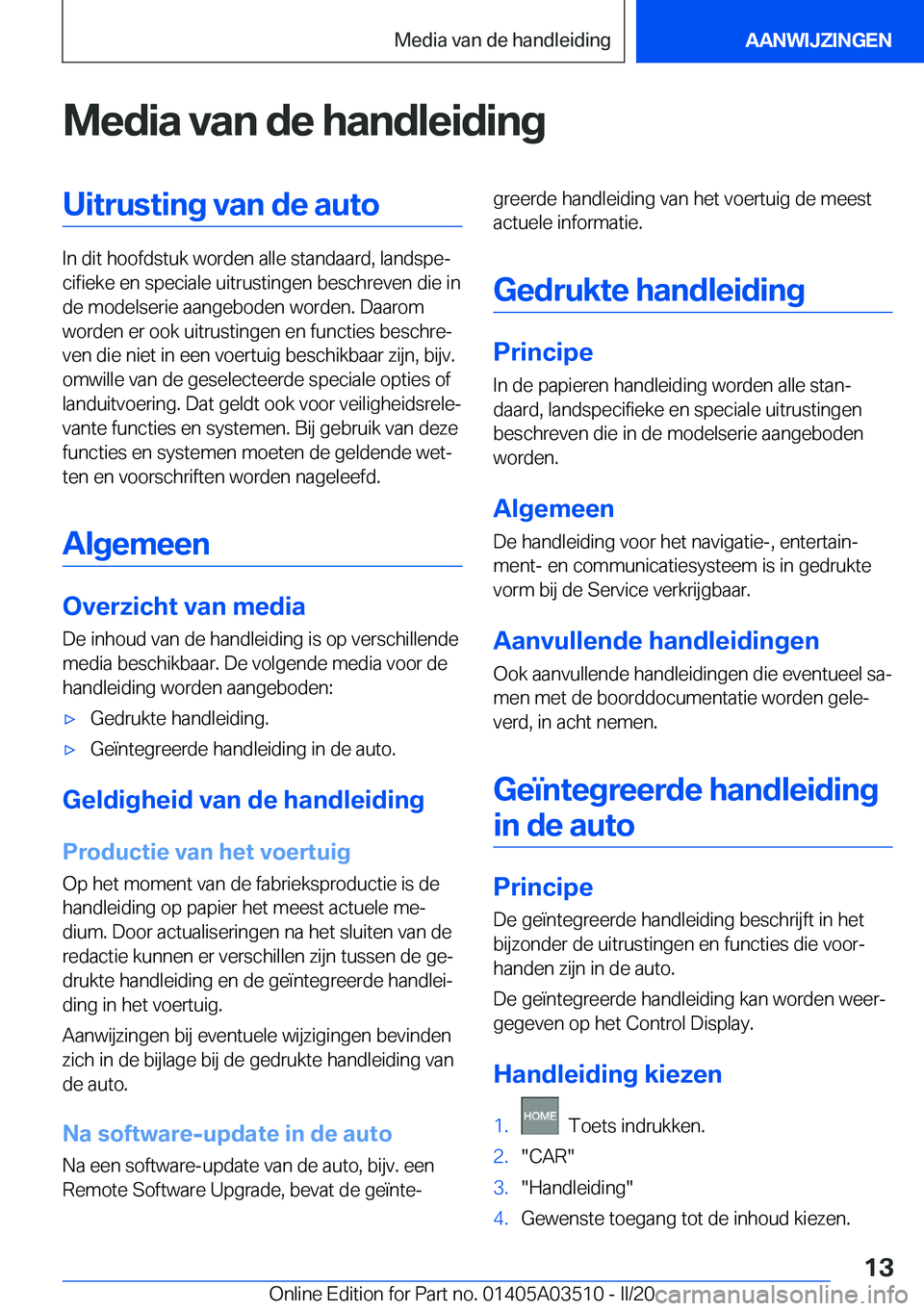 BMW X3 2020  Instructieboekjes (in Dutch) �M�e�d�i�a��v�a�n��d�e��h�a�n�d�l�e�i�d�i�n�g�U�i�t�r�u�s�t�i�n�g��v�a�n��d�e��a�u�t�o
�I�n��d�i�t��h�o�o�f�d�s�t�u�k��w�o�r�d�e�n��a�l�l�e��s�t�a�n�d�a�a�r�d�,��l�a�n�d�s�p�ej�c�i�f�i�e�