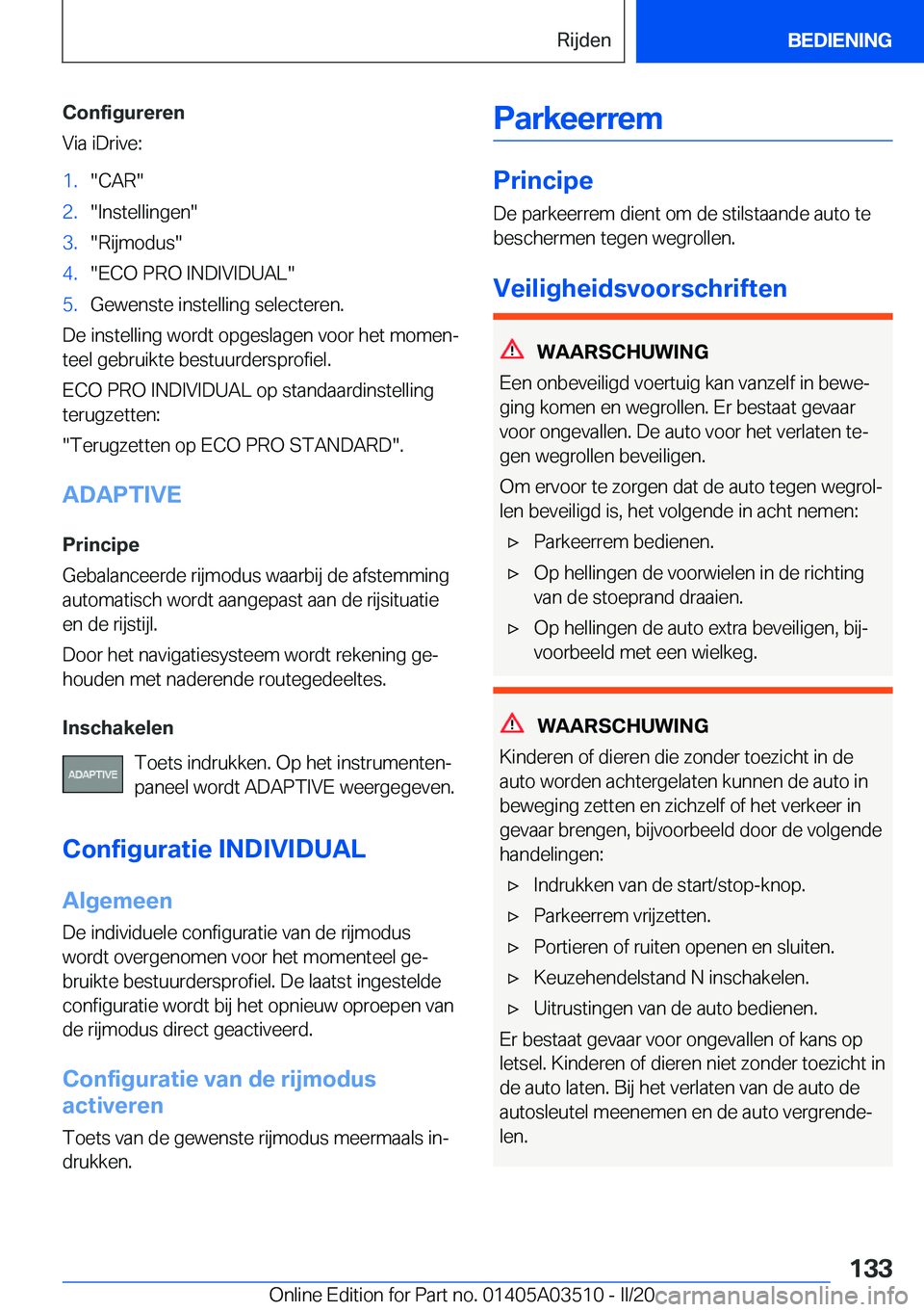 BMW X3 2020  Instructieboekjes (in Dutch) �C�o�n�f�i�g�u�r�e�r�e�n
�V�i�a��i�D�r�i�v�e�:�1�.��C�A�R��2�.��I�n�s�t�e�l�l�i�n�g�e�n��3�.��R�i�j�m�o�d�u�s��4�.��E�C�O��P�R�O��I�N�D�I�V�I�D�U�A�L��5�.�G�e�w�e�n�s�t�e��i�n�s�t�e�l�l�i�