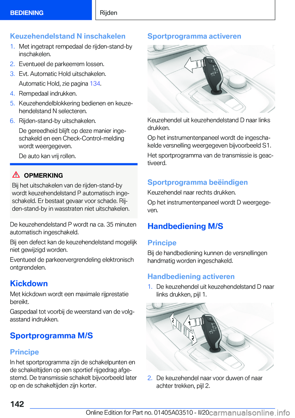 BMW X3 2020  Instructieboekjes (in Dutch) �K�e�u�z�e�h�e�n�d�e�l�s�t�a�n�d��N��i�n�s�c�h�a�k�e�l�e�n�1�.�M�e�t��i�n�g�e�t�r�a�p�t��r�e�m�p�e�d�a�a�l��d�e��r�i�j�d�e�n�-�s�t�a�n�d�-�b�y
�i�n�s�c�h�a�k�e�l�e�n�.�2�.�E�v�e�n�t�u�e�e�l��d�