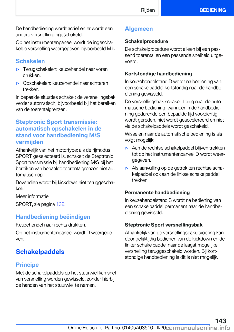 BMW X3 2020  Instructieboekjes (in Dutch) �D�e��h�a�n�d�b�e�d�i�e�n�i�n�g��w�o�r�d�t��a�c�t�i�e�f��e�n��e�r��w�o�r�d�t��e�e�n�a�n�d�e�r�e��v�e�r�s�n�e�l�l�i�n�g��i�n�g�e�s�c�h�a�k�e�l�d�.
�O�p��h�e�t��i�n�s�t�r�u�m�e�n�t�e�n�p�a�n�