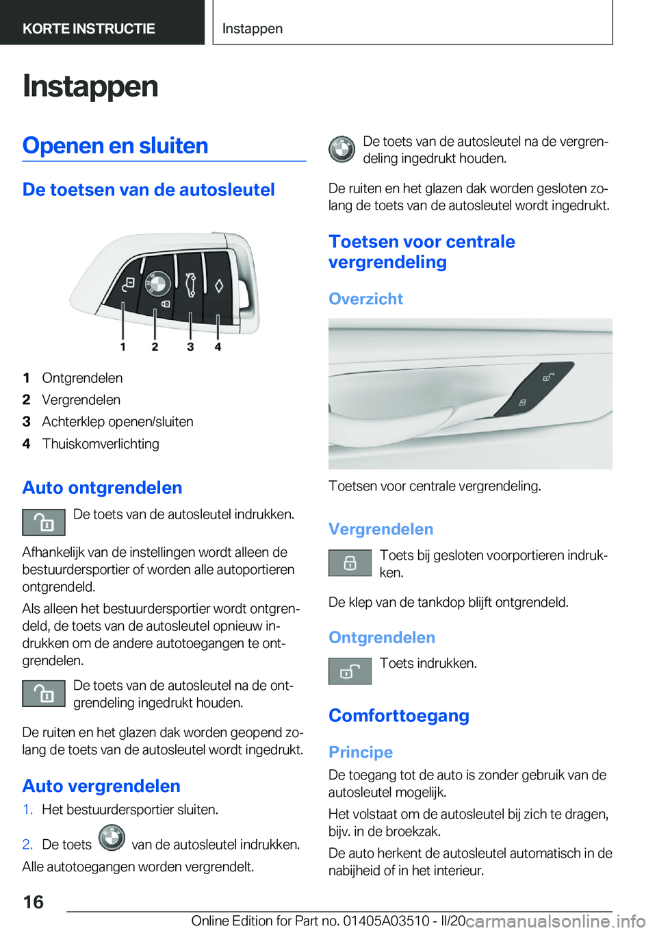 BMW X3 2020  Instructieboekjes (in Dutch) �I�n�s�t�a�p�p�e�n�O�p�e�n�e�n��e�n��s�l�u�i�t�e�n
�D�e��t�o�e�t�s�e�n��v�a�n��d�e��a�u�t�o�s�l�e�u�t�e�l
�1�O�n�t�g�r�e�n�d�e�l�e�n�2�V�e�r�g�r�e�n�d�e�l�e�n�3�A�c�h�t�e�r�k�l�e�p��o�p�e�n�e�n
