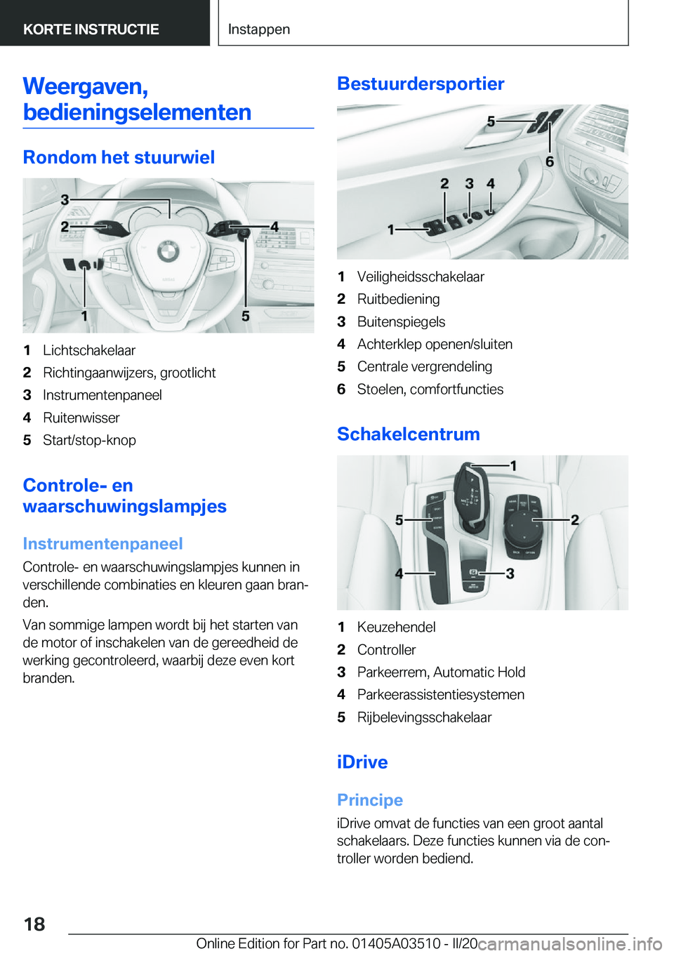 BMW X3 2020  Instructieboekjes (in Dutch) �W�e�e�r�g�a�v�e�n�,�b�e�d�i�e�n�i�n�g�s�e�l�e�m�e�n�t�e�n
�R�o�n�d�o�m��h�e�t��s�t�u�u�r�w�i�e�l
�1�L�i�c�h�t�s�c�h�a�k�e�l�a�a�r�2�R�i�c�h�t�i�n�g�a�a�n�w�i�j�z�e�r�s�,��g�r�o�o�t�l�i�c�h�t�3�I�n