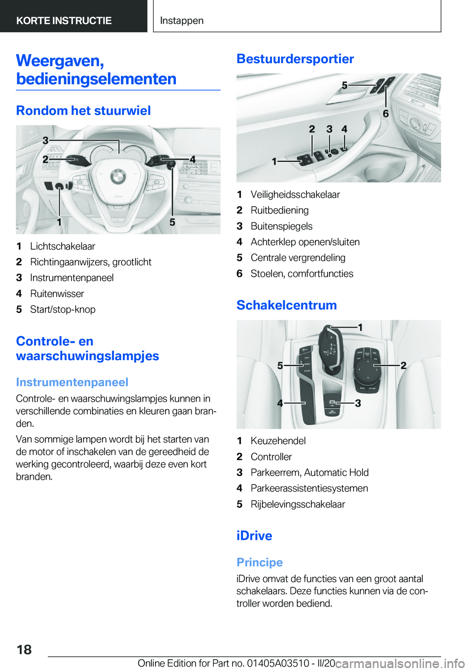 BMW X3 2020  Instructieboekjes (in Dutch) �W�e�e�r�g�a�v�e�n�,�b�e�d�i�e�n�i�n�g�s�e�l�e�m�e�n�t�e�n
�R�o�n�d�o�m��h�e�t��s�t�u�u�r�w�i�e�l
�1�L�i�c�h�t�s�c�h�a�k�e�l�a�a�r�2�R�i�c�h�t�i�n�g�a�a�n�w�i�j�z�e�r�s�,��g�r�o�o�t�l�i�c�h�t�3�I�n