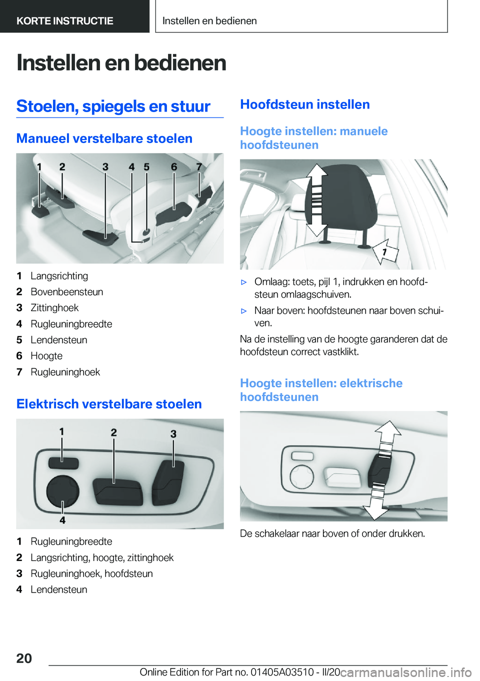 BMW X3 2020  Instructieboekjes (in Dutch) �I�n�s�t�e�l�l�e�n��e�n��b�e�d�i�e�n�e�n�S�t�o�e�l�e�n�,��s�p�i�e�g�e�l�s��e�n��s�t�u�u�r
�M�a�n�u�e�e�l��v�e�r�s�t�e�l�b�a�r�e��s�t�o�e�l�e�n
�1�L�a�n�g�s�r�i�c�h�t�i�n�g�2�B�o�v�e�n�b�e�e�n�s