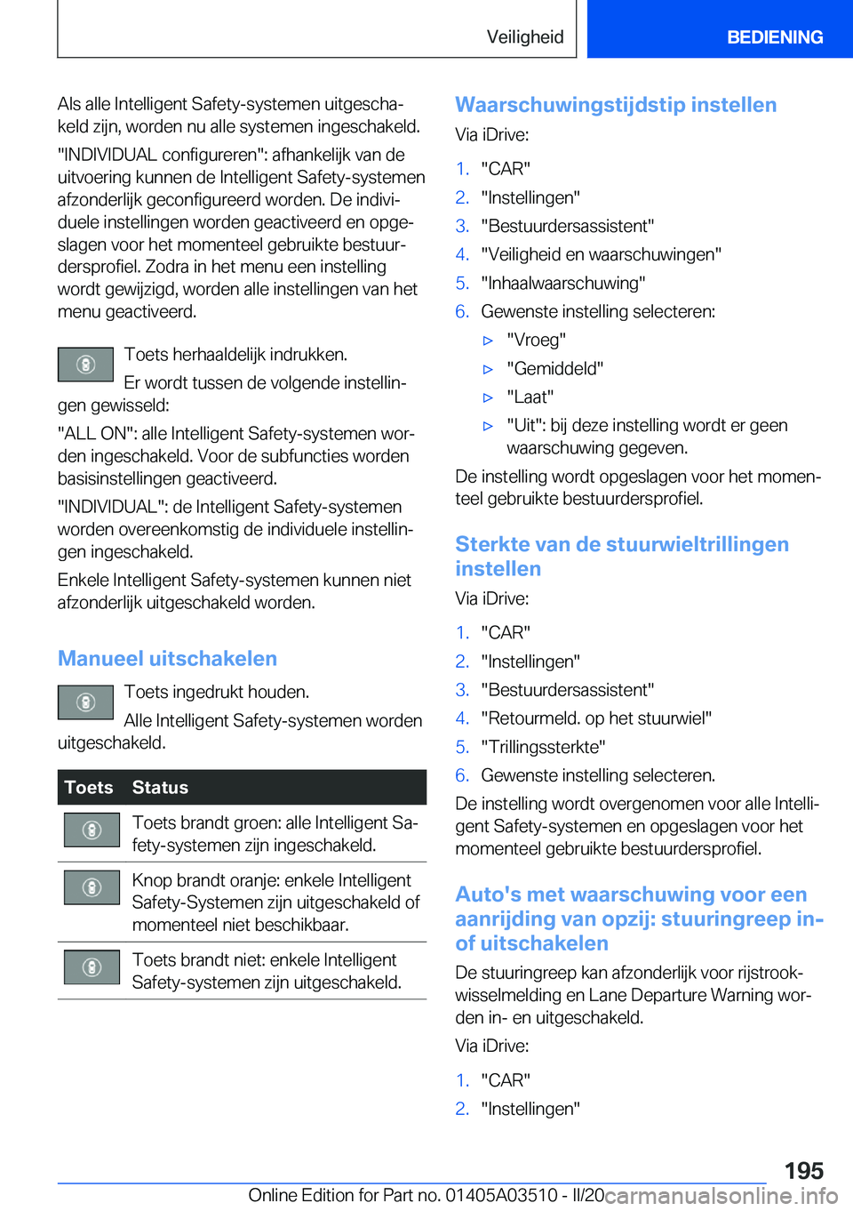 BMW X3 2020  Instructieboekjes (in Dutch) �A�l�s��a�l�l�e��I�n�t�e�l�l�i�g�e�n�t��S�a�f�e�t�y�-�s�y�s�t�e�m�e�n��u�i�t�g�e�s�c�h�aj
�k�e�l�d��z�i�j�n�,��w�o�r�d�e�n��n�u��a�l�l�e��s�y�s�t�e�m�e�n��i�n�g�e�s�c�h�a�k�e�l�d�.
��I�N�D