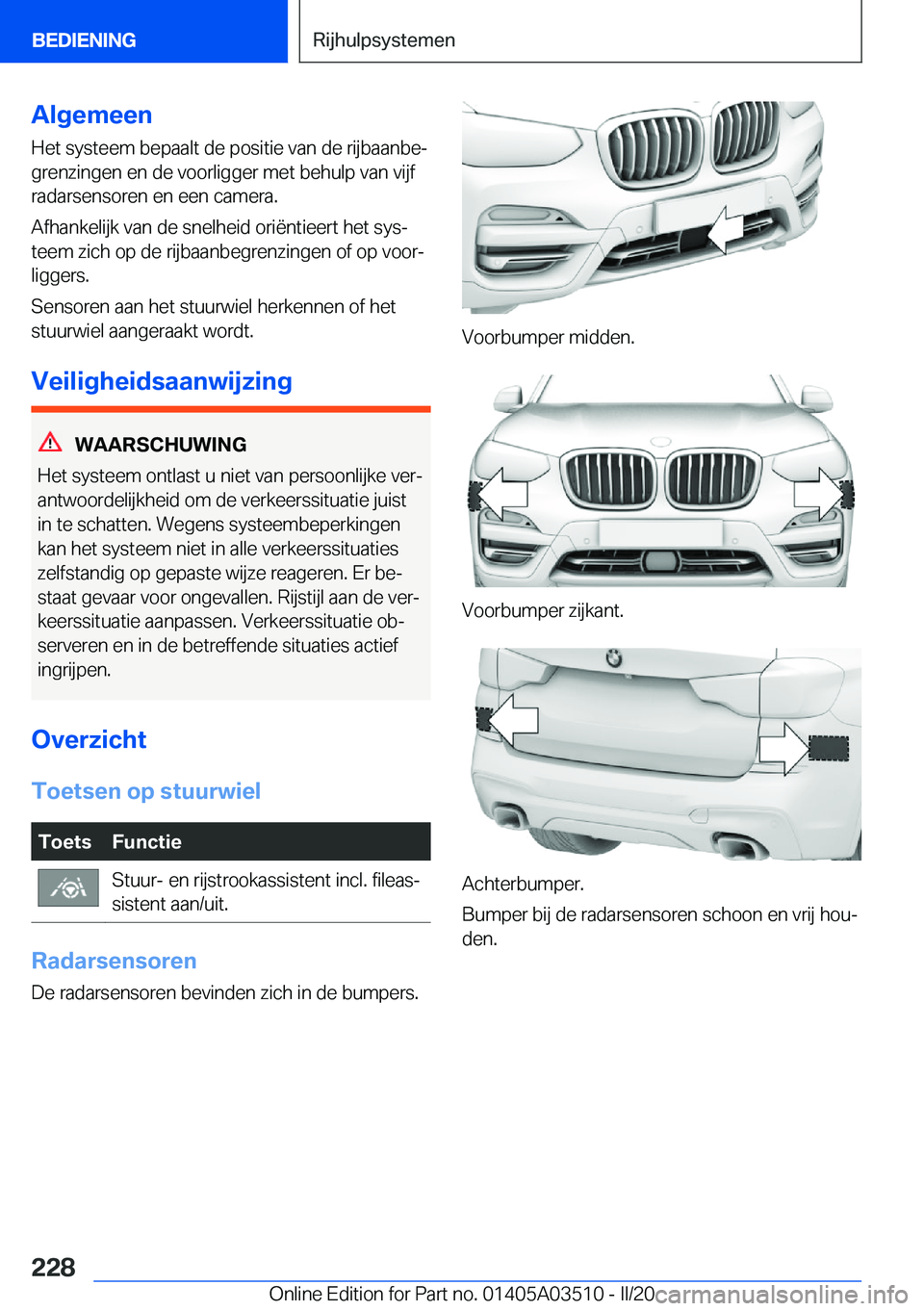 BMW X3 2020  Instructieboekjes (in Dutch) �A�l�g�e�m�e�e�n
�H�e�t��s�y�s�t�e�e�m��b�e�p�a�a�l�t��d�e��p�o�s�i�t�i�e��v�a�n��d�e��r�i�j�b�a�a�n�b�ej �g�r�e�n�z�i�n�g�e�n��e�n��d�e��v�o�o�r�l�i�g�g�e�r��m�e�t��b�e�h�u�l�p��v�a�n�
