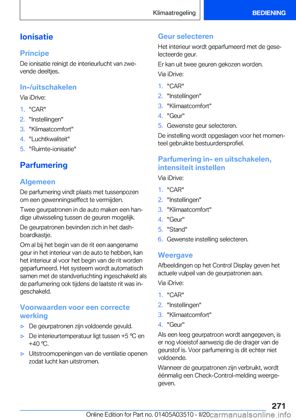 BMW X3 2020  Instructieboekjes (in Dutch) �I�o�n�i�s�a�t�i�e
�P�r�i�n�c�i�p�e �D�e��i�o�n�i�s�a�t�i�e��r�e�i�n�i�g�t��d�e��i�n�t�e�r�i�e�u�r�l�u�c�h�t��v�a�n��z�w�ej
�v�e�n�d�e��d�e�e�l�t�j�e�s�.
�I�n�-�/�u�i�t�s�c�h�a�k�e�l�e�n
�V�i�