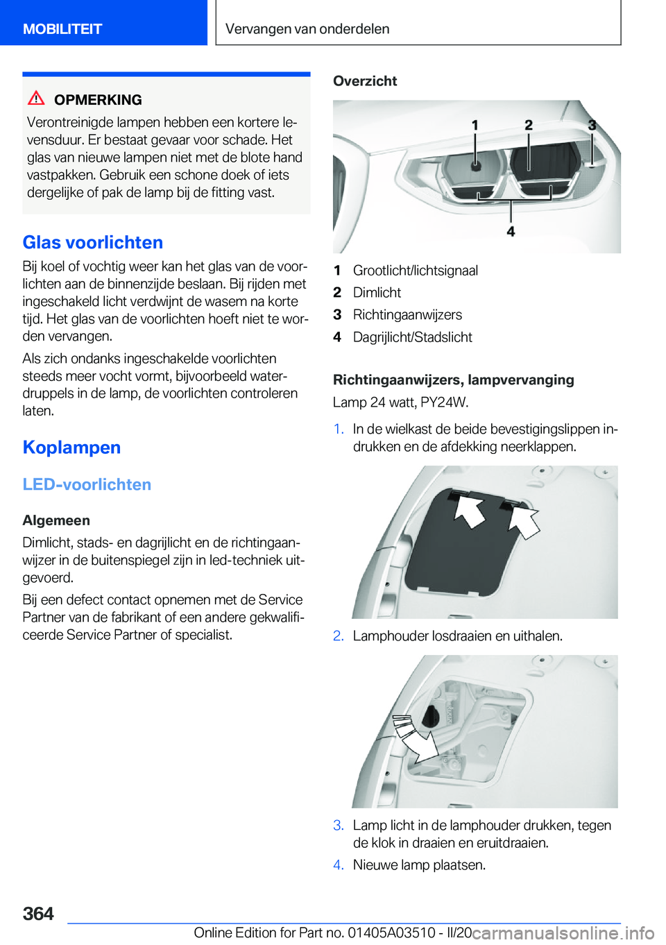 BMW X3 2020  Instructieboekjes (in Dutch) �O�P�M�E�R�K�I�N�G
�V�e�r�o�n�t�r�e�i�n�i�g�d�e��l�a�m�p�e�n��h�e�b�b�e�n��e�e�n��k�o�r�t�e�r�e��l�ej
�v�e�n�s�d�u�u�r�.��E�r��b�e�s�t�a�a�t��g�e�v�a�a�r��v�o�o�r��s�c�h�a�d�e�.��H�e�t
�g�