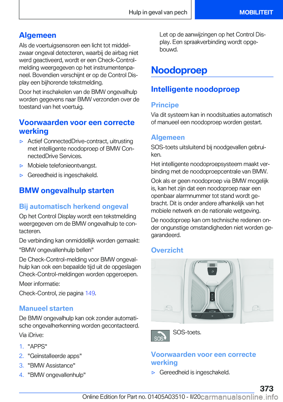 BMW X3 2020  Instructieboekjes (in Dutch) �A�l�g�e�m�e�e�n
�A�l�s��d�e��v�o�e�r�t�u�i�g�s�e�n�s�o�r�e�n��e�e�n��l�i�c�h�t��t�o�t��m�i�d�d�e�lj �z�w�a�a�r��o�n�g�e�v�a�l��d�e�t�e�c�t�e�r�e�n�,��w�a�a�r�b�i�j��d�e��a�i�r�b�a�g��n�i