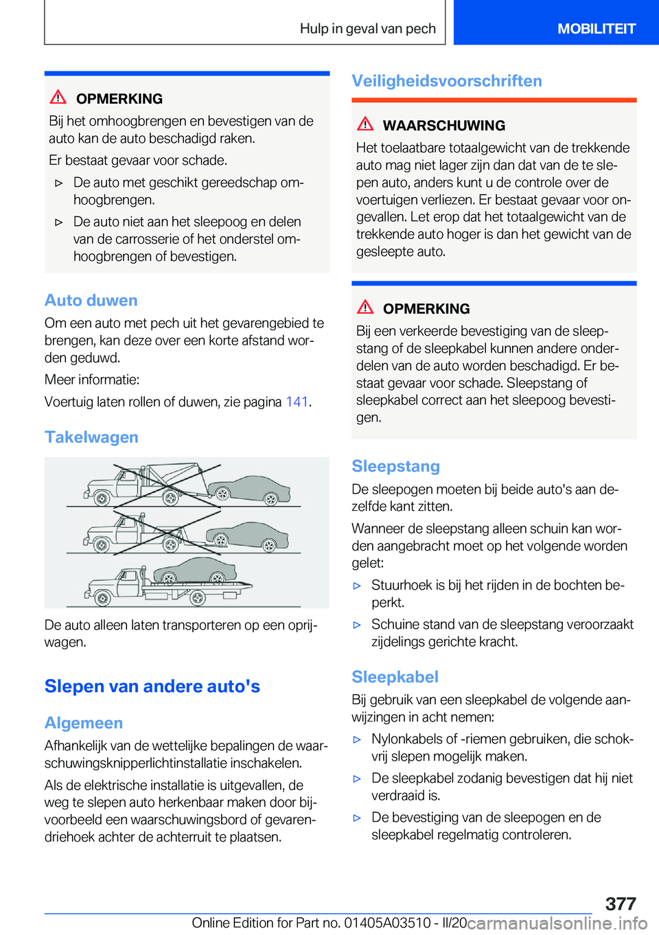 BMW X3 2020  Instructieboekjes (in Dutch) �O�P�M�E�R�K�I�N�G
�B�i�j��h�e�t��o�m�h�o�o�g�b�r�e�n�g�e�n��e�n��b�e�v�e�s�t�i�g�e�n��v�a�n��d�e
�a�u�t�o��k�a�n��d�e��a�u�t�o��b�e�s�c�h�a�d�i�g�d��r�a�k�e�n�.
�E�r��b�e�s�t�a�a�t��g�e�