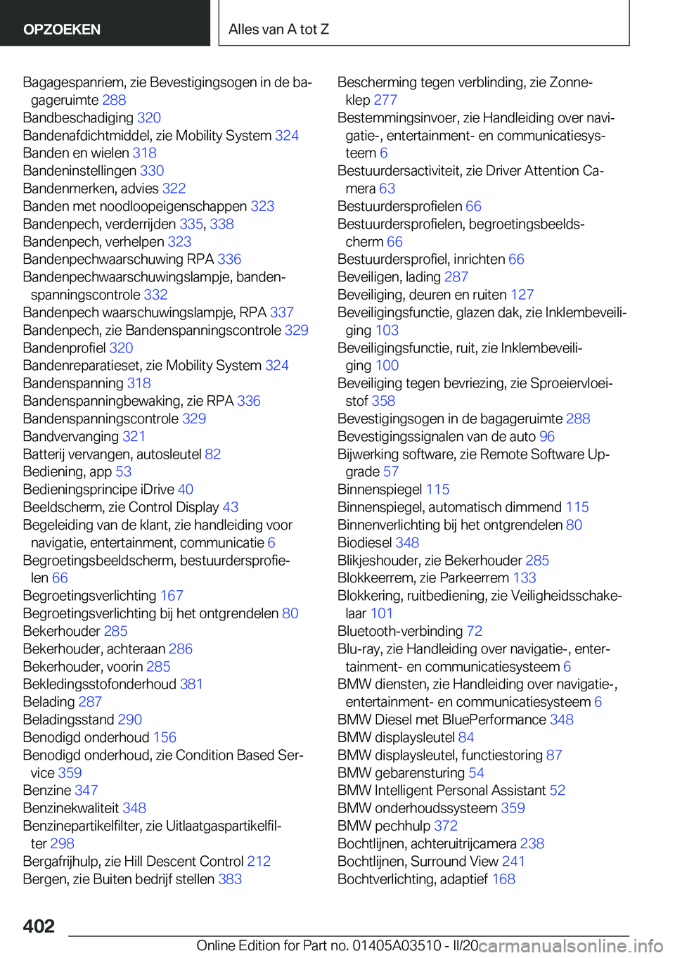 BMW X3 2020  Instructieboekjes (in Dutch) �B�a�g�a�g�e�s�p�a�n�r�i�e�m�,��z�i�e��B�e�v�e�s�t�i�g�i�n�g�s�o�g�e�n��i�n��d�e��b�aj�g�a�g�e�r�u�i�m�t�e� �2�8�8�
�B�a�n�d�b�e�s�c�h�a�d�i�g�i�n�g� �3�2�0�
�B�a�n�d�e�n�a�f�d�i�c�h�t�m�i�d