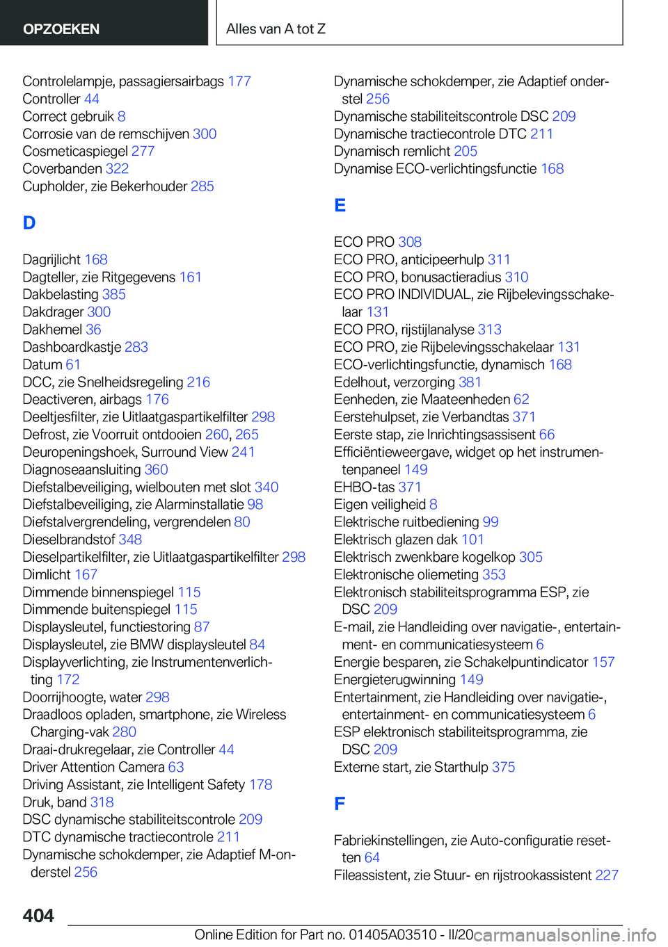 BMW X3 2020  Instructieboekjes (in Dutch) �C�o�n�t�r�o�l�e�l�a�m�p�j�e�,��p�a�s�s�a�g�i�e�r�s�a�i�r�b�a�g�s��1�7�7�
�C�o�n�t�r�o�l�l�e�r� �4�4�
�C�o�r�r�e�c�t��g�e�b�r�u�i�k� �8�
�C�o�r�r�o�s�i�e��v�a�n��d�e��r�e�m�s�c�h�i�j�v�e�n�