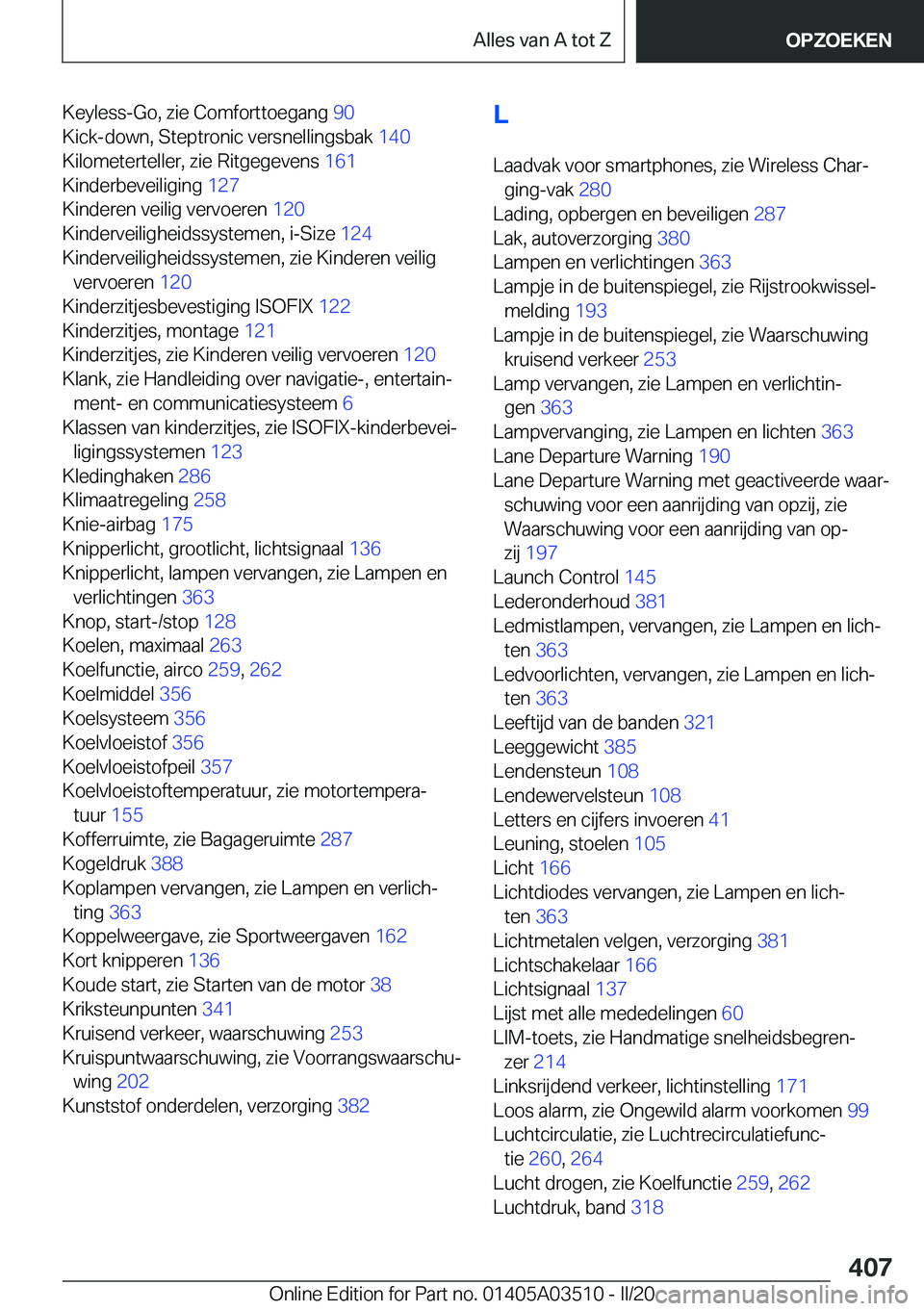 BMW X3 2020  Instructieboekjes (in Dutch) �K�e�y�l�e�s�s�-�G�o�,��z�i�e��C�o�m�f�o�r�t�t�o�e�g�a�n�g��9�0�
�K�i�c�k�-�d�o�w�n�,��S�t�e�p�t�r�o�n�i�c��v�e�r�s�n�e�l�l�i�n�g�s�b�a�k� �1�4�0�
�K�i�l�o�m�e�t�e�r�t�e�l�l�e�r�,��z�i�e��R�