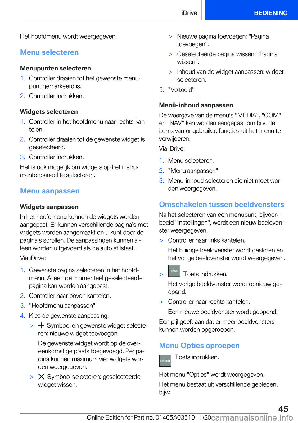 BMW X3 2020  Instructieboekjes (in Dutch) �H�e�t��h�o�o�f�d�m�e�n�u��w�o�r�d�t��w�e�e�r�g�e�g�e�v�e�n�.�M�e�n�u��s�e�l�e�c�t�e�r�e�n
�M�e�n�u�p�u�n�t�e�n��s�e�l�e�c�t�e�r�e�n�1�.�C�o�n�t�r�o�l�l�e�r��d�r�a�a�i�e�n��t�o�t��h�e�t��g�e�