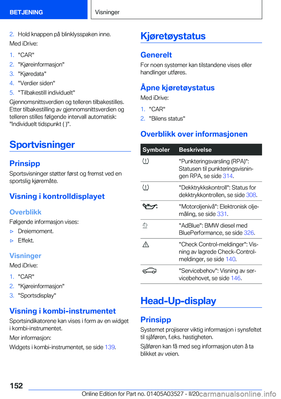 BMW X3 2020  InstruksjonsbØker (in Norwegian) �2�.�H�o�l�d��k�n�a�p�p�e�n��p�å��b�l�i�n�k�l�y�s�s�p�a�k�e�n��i�n�n�e�.
�M�e�d��i�D�r�i�v�e�:
�1�.��C�A�R��2�.��K�j�