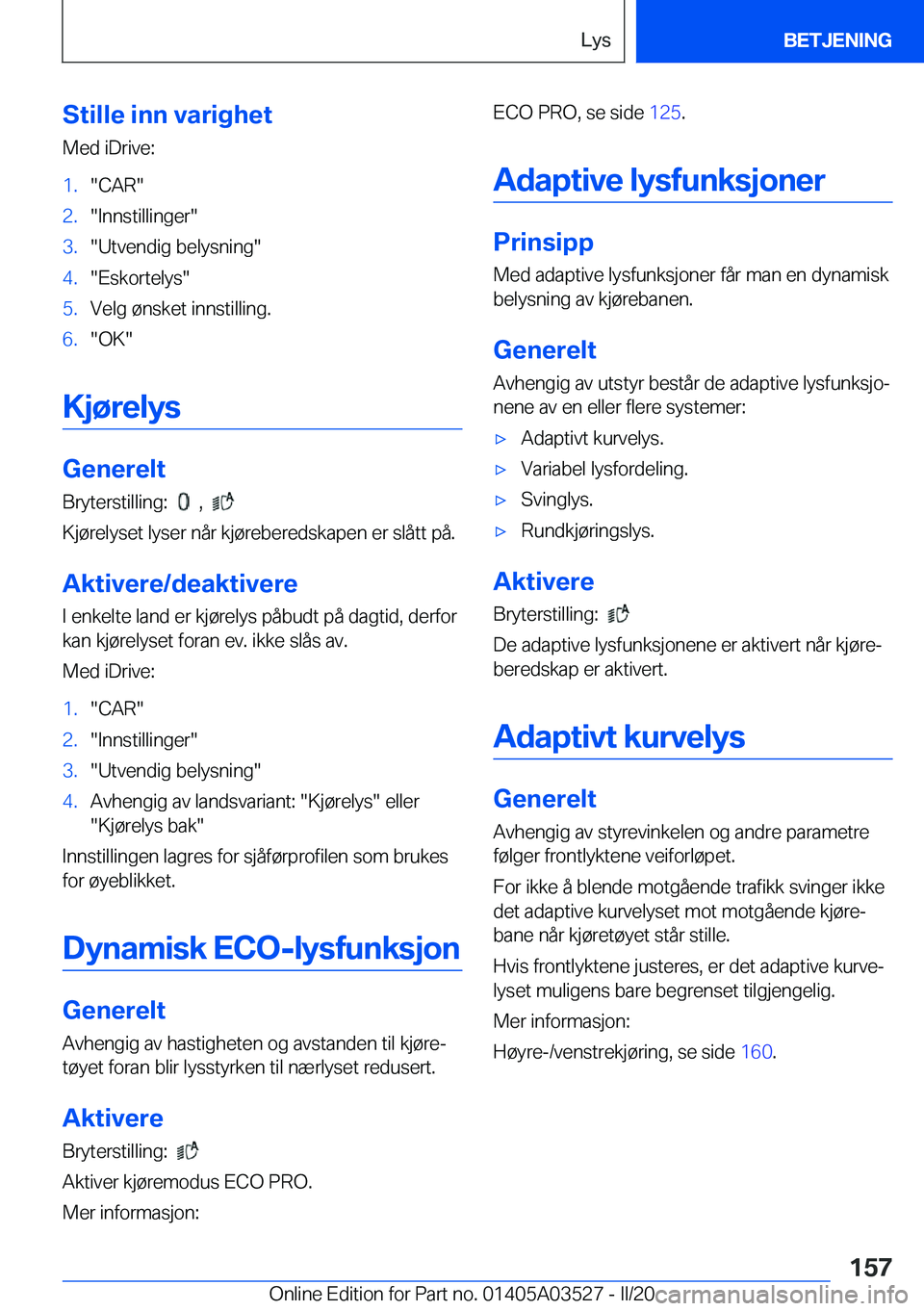 BMW X3 2020  InstruksjonsbØker (in Norwegian) �S�t�i�l�l�e��i�n�n��v�a�r�i�g�h�e�t
�M�e�d��i�D�r�i�v�e�:�1�.��C�A�R��2�.��I�n�n�s�t�i�l�l�i�n�g�e�r��3�.��U�t�v�e�n�d�i�g��b�e�l�y�s�n�i�n�g��4�.��E�s�k�o�r�t�e�l�y�s��5�.�V�e�l�g��