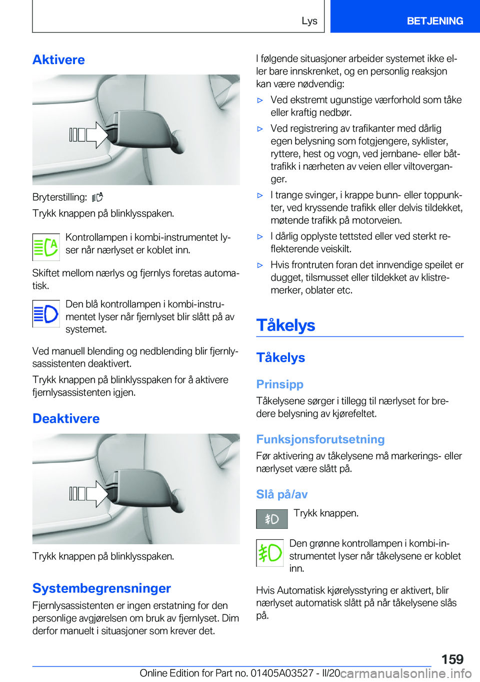 BMW X3 2020  InstruksjonsbØker (in Norwegian) �A�k�t�i�v�e�r�e
�B�r�y�t�e�r�s�t�i�l�l�i�n�g�:���
�T�r�y�k�k��k�n�a�p�p�e�n��p�å��b�l�i�n�k�l�y�s�s�p�a�k�e�n�.
�K�o�n�t�r�o�l�l�a�m�p�e�n��i��k�o�m�b�i�-�i�n�s�t�r�u�m�e�n�t�e�t��l�yj
�s�