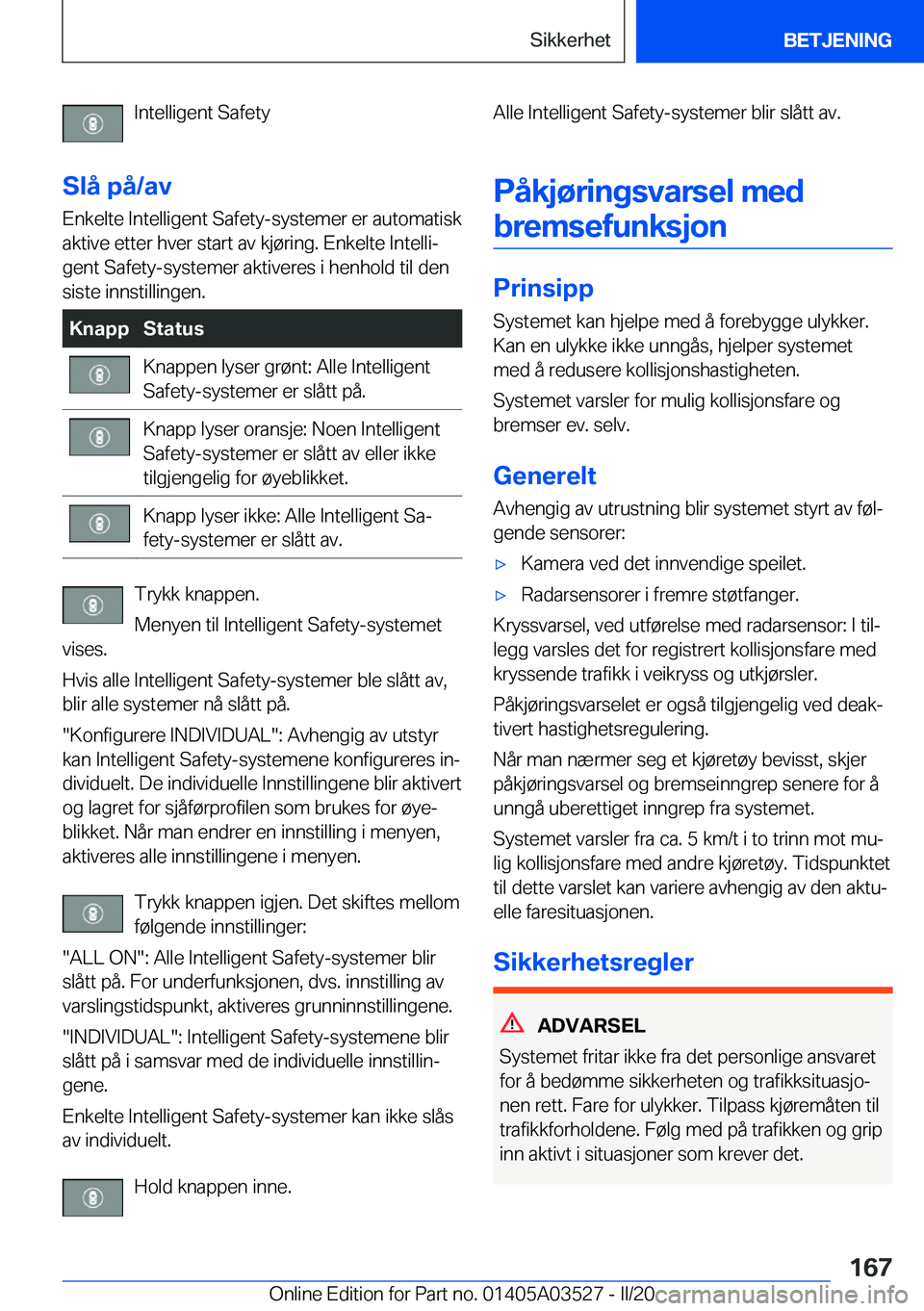 BMW X3 2020  InstruksjonsbØker (in Norwegian) �I�n�t�e�l�l�i�g�e�n�t��S�a�f�e�t�y
�S�l�å��p�å�/�a�v �E�n�k�e�l�t�e��I�n�t�e�l�l�i�g�e�n�t��S�a�f�e�t�y�-�s�y�s�t�e�m�e�r��e�r��a�u�t�o�m�a�t�i�s�k
�a�k�t�i�v�e��e�t�t�e�r��h�v�e�r��s�t�a�