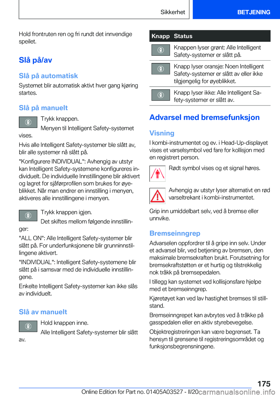 BMW X3 2020  InstruksjonsbØker (in Norwegian) �H�o�l�d��f�r�o�n�t�r�u�t�e�n��r�e�n��o�g��f�r�i��r�u�n�d�t��d�e�t��i�n�n�v�e�n�d�i�g�e
�s�p�e�i�l�e�t�.
�S�l�å��p�å�/�a�v �S�l�å��p�å��a�u�t�o�m�a�t�i�s�k �S�y�s�t�e�m�e�t��b�l�i�r��a