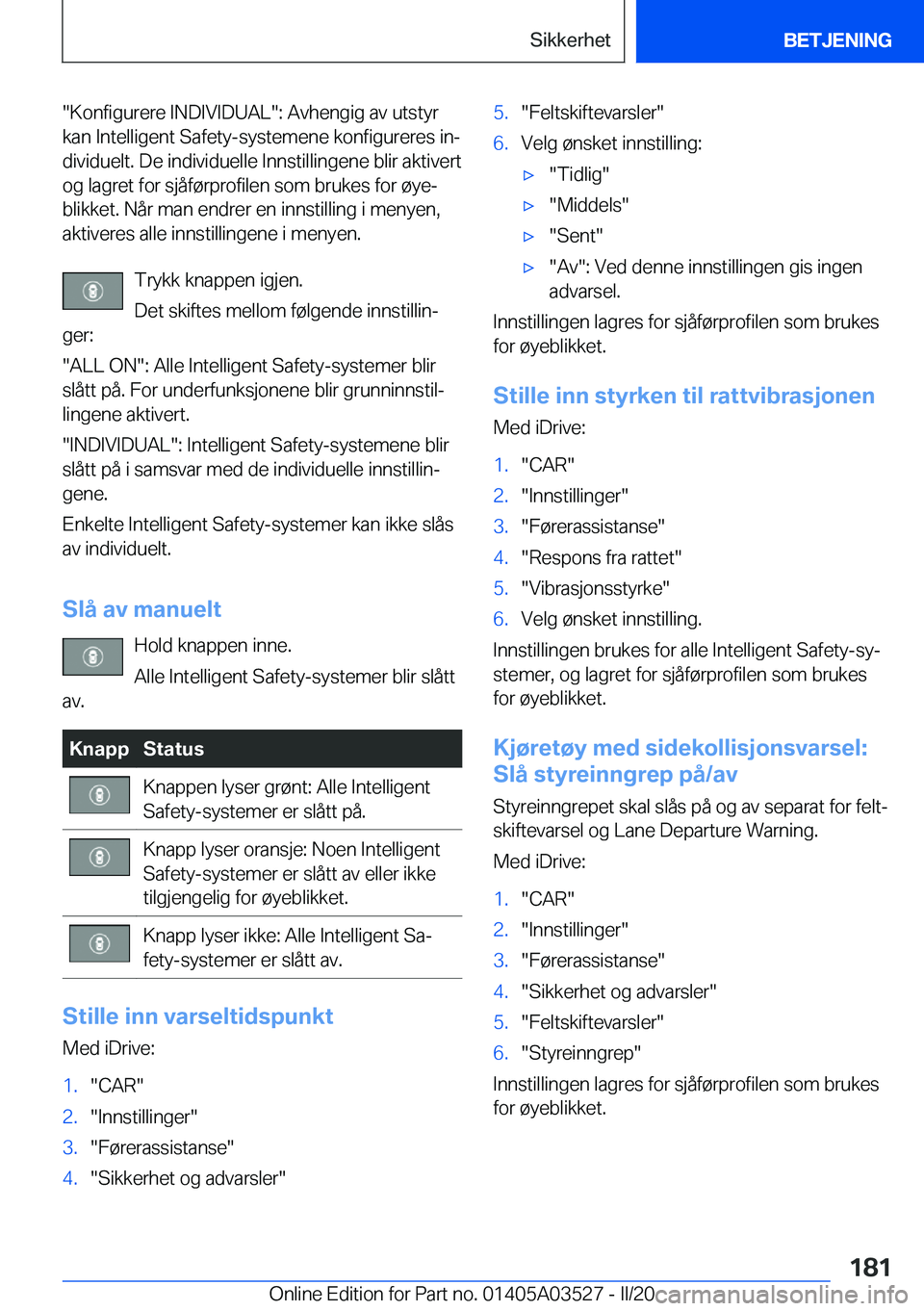 BMW X3 2020  InstruksjonsbØker (in Norwegian) ��K�o�n�f�i�g�u�r�e�r�e��I�N�D�I�V�I�D�U�A�L��:��A�v�h�e�n�g�i�g��a�v��u�t�s�t�y�r
�k�a�n��I�n�t�e�l�l�i�g�e�n�t��S�a�f�e�t�y�-�s�y�s�t�e�m�e�n�e��k�o�n�f�i�g�u�r�e�r�e�s��i�nj
�d�i�v�i�d�u