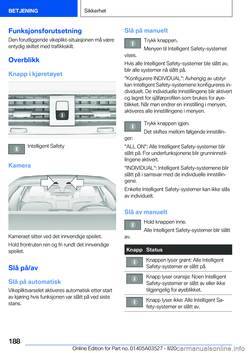 BMW X3 2020  InstruksjonsbØker (in Norwegian) �F�u�n�k�s�j�o�n�s�f�o�r�u�t�s�e�t�n�i�n�g�D�e�n��f�o�r�u�t�l�i�g�g�e�n�d�e��v�i�k�e�p�l�i�k�t�-�s�i�t�u�a�s�j�o�n�e�n��m�å��v�æ�r�e
�e�n�t�y�d�i�g��s�k�i�l�t�e�t��m�e�d��t�r�a�f�i�k�k�s�k�i�