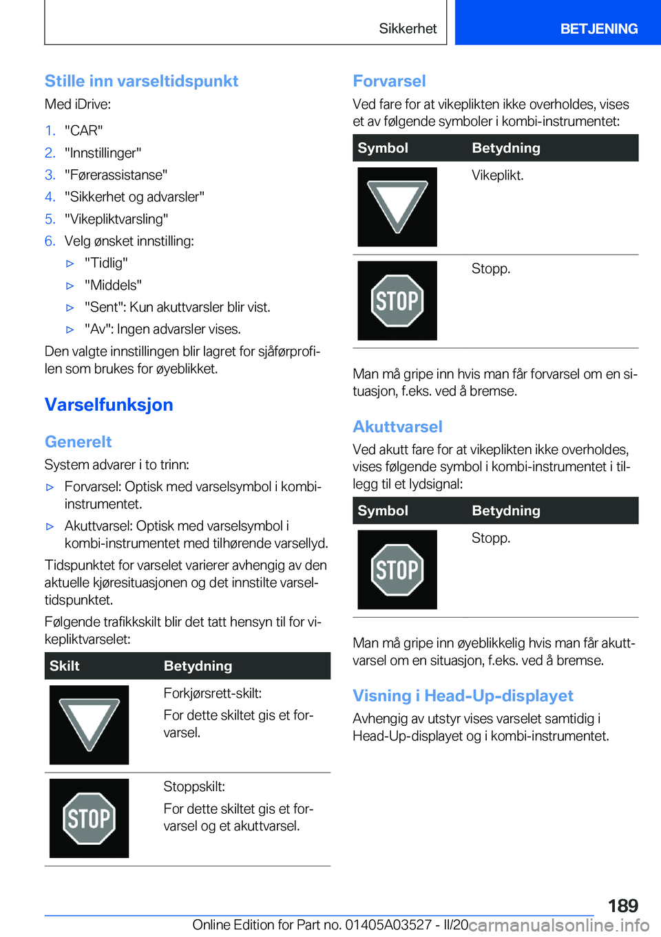 BMW X3 2020  InstruksjonsbØker (in Norwegian) �S�t�i�l�l�e��i�n�n��v�a�r�s�e�l�t�i�d�s�p�u�n�k�t�M�e�d��i�D�r�i�v�e�:�1�.��C�A�R��2�.��I�n�n�s�t�i�l�l�i�n�g�e�r��3�.��F�