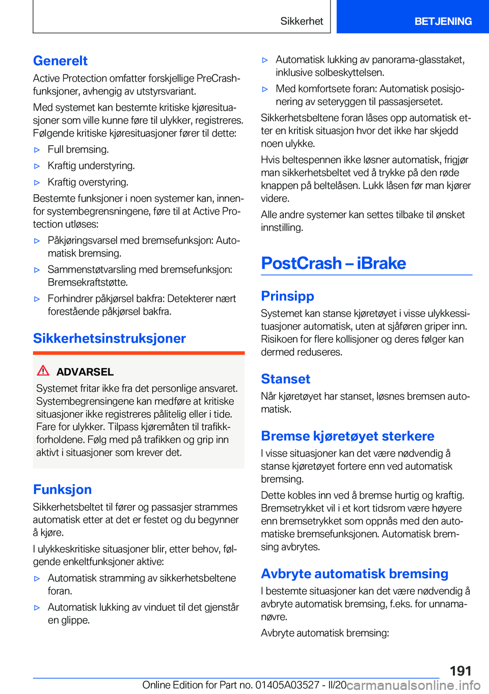 BMW X3 2020  InstruksjonsbØker (in Norwegian) �G�e�n�e�r�e�l�t�A�c�t�i�v�e��P�r�o�t�e�c�t�i�o�n��o�m�f�a�t�t�e�r��f�o�r�s�k�j�e�l�l�i�g�e��P�r�e�C�r�a�s�h�-
�f�u�n�k�s�j�o�n�e�r�,��a�v�h�e�n�g�i�g��a�v��u�t�s�t�y�r�s�v�a�r�i�a�n�t�.
�M�e�d