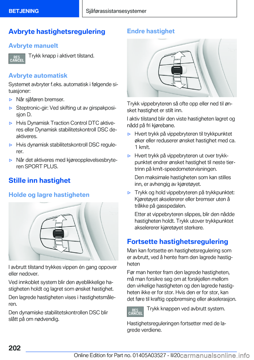 BMW X3 2020  InstruksjonsbØker (in Norwegian) �A�v�b�r�y�t�e��h�a�s�t�i�g�h�e�t�s�r�e�g�u�l�e�r�i�n�g
�A�v�b�r�y�t�e��m�a�n�u�e�l�t �T�r�y�k�k��k�n�a�p�p��i��a�k�t�i�v�e�r�t��t�i�l�s�t�a�n�d�.
�A�v�b�r�y�t�e��a�u�t�o�m�a�t�i�s�k
�S�y�s�t�e