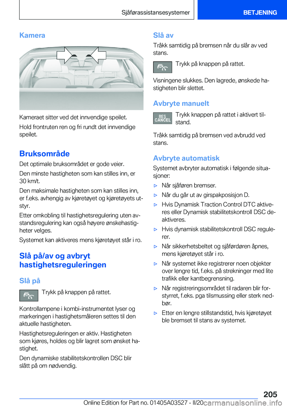 BMW X3 2020  InstruksjonsbØker (in Norwegian) �K�a�m�e�r�a
�K�a�m�e�r�a�e�t��s�i�t�t�e�r��v�e�d��d�e�t��i�n�n�v�e�n�d�i�g�e��s�p�e�i�l�e�t�.�H�o�l�d��f�r�o�n�t�r�u�t�e�n��r�e�n��o�g��f�r�i��r�u�n�d�t��d�e�t��i�n�n�v�e�n�d�i�g�e
�s�p�e