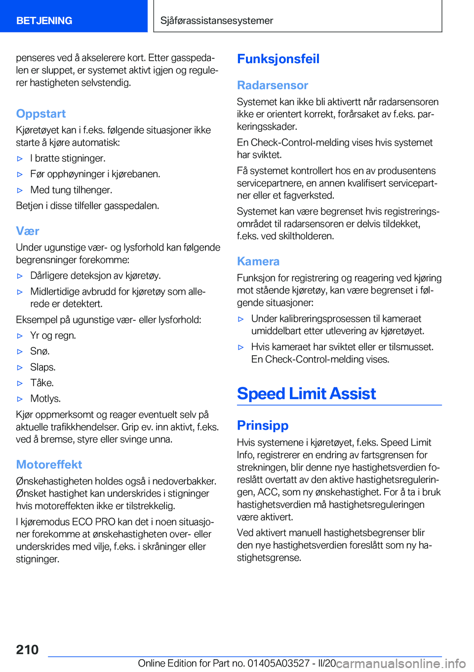 BMW X3 2020  InstruksjonsbØker (in Norwegian) �p�e�n�s�e�r�e�s��v�e�d��å��a�k�s�e�l�e�r�e�r�e��k�o�r�t�.��E�t�t�e�r��g�a�s�s�p�e�d�aj
�l�e�n��e�r��s�l�u�p�p�e�t�,��e�r��s�y�s�t�e�m�e�t��a�k�t�i�v�t��i�g�j�e�n��o�g��r�e�g�u�l�ej
�