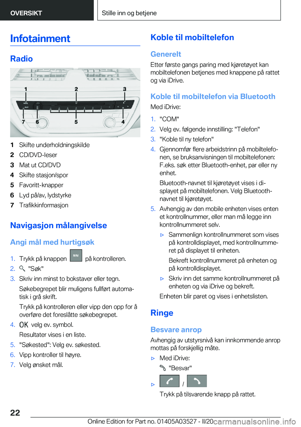 BMW X3 2020  InstruksjonsbØker (in Norwegian) �I�n�f�o�t�a�i�n�m�e�n�t
�R�a�d�i�o
�1�S�k�i�f�t�e��u�n�d�e�r�h�o�l�d�n�i�n�g�s�k�i�l�d�e�2�C�D�/�D�V�D�-�l�e�s�e�r�3�M�a�t��u�t��C�D�/�D�V�D�4�S�k�i�f�t�e��s�t�a�s�j�o�n�/�s�p�o�r�5�F�a�v�o�r�i�t