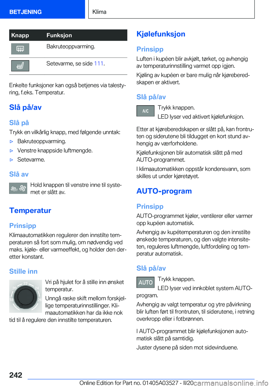 BMW X3 2020  InstruksjonsbØker (in Norwegian) �K�n�a�p�p�F�u�n�k�s�j�o�n�B�a�k�r�u�t�e�o�p�p�v�a�r�m�i�n�g�.�S�e�t�e�v�a�r�m�e�,��s�e��s�i�d�e��1�1�1�.
�E�n�k�e�l�t�e��f�u�n�k�s�j�o�n�e�r��k�a�n��o�g�s�å��b�e�t�j�e�n�e�s��v�i�a��t�a�l�e