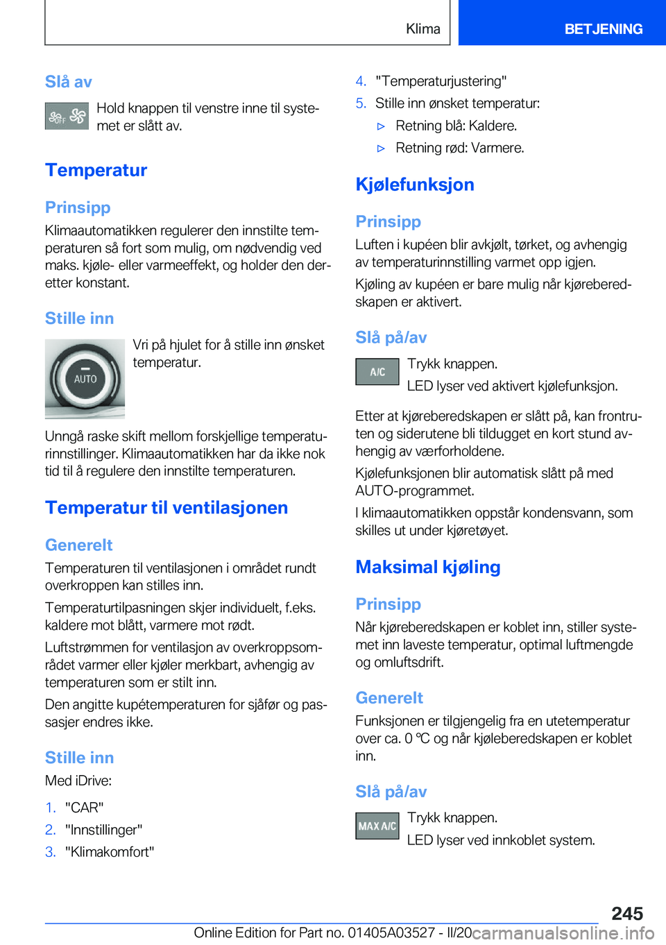 BMW X3 2020  InstruksjonsbØker (in Norwegian) �S�l�å��a�v�H�o�l�d��k�n�a�p�p�e�n��t�i�l��v�e�n�s�t�r�e��i�n�n�e��t�i�l��s�y�s�t�ej
�m�e�t��e�r��s�l�å�t�t��a�v�.
�T�e�m�p�e�r�a�t�u�r
�P�r�i�n�s�i�p�p
�K�l�i�m�a�a�u�t�o�m�a�t�i�k�k�e�n