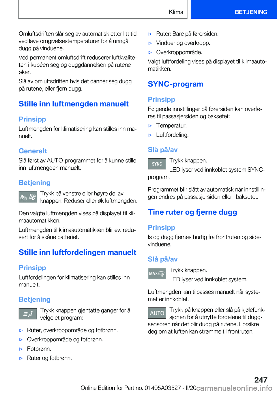 BMW X3 2020  InstruksjonsbØker (in Norwegian) �O�m�l�u�f�t�s�d�r�i�f�t�e�n��s�l�å�r��s�e�g��a�v��a�u�t�o�m�a�t�i�s�k��e�t�t�e�r��l�i�t�t��t�i�d
�v�e�d��l�a�v�e��o�m�g�i�v�e�l�s�e�s�t�e�m�p�e�r�a�t�u�r�e�r��f�o�r��å��u�n�n�g�å �d�u�