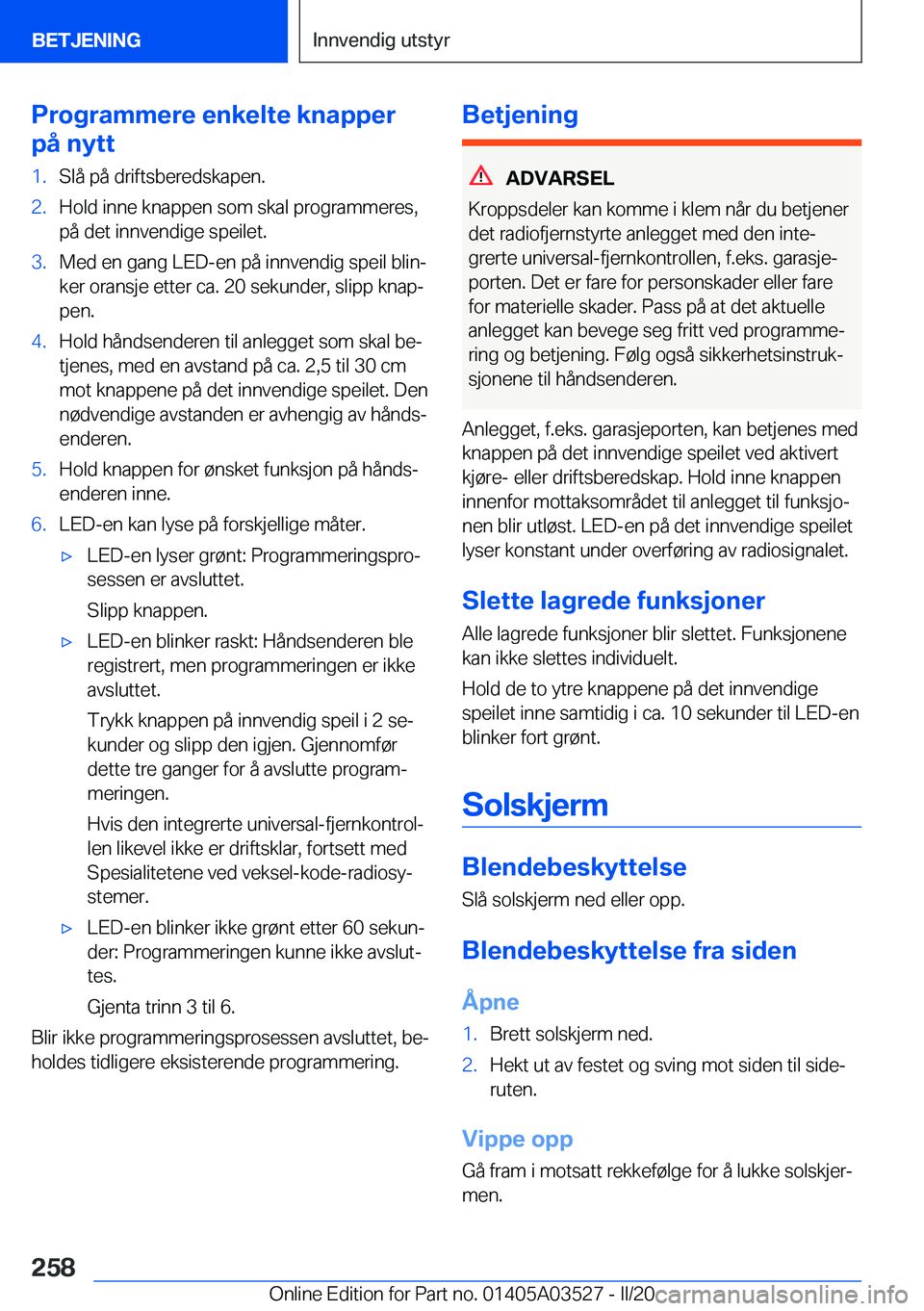 BMW X3 2020  InstruksjonsbØker (in Norwegian) �P�r�o�g�r�a�m�m�e�r�e��e�n�k�e�l�t�e��k�n�a�p�p�e�r
�p�å��n�y�t�t�1�.�S�l�å��p�å��d�r�i�f�t�s�b�e�r�e�d�s�k�a�p�e�n�.�2�.�H�o�l�d��i�n�n�e��k�n�a�p�p�e�n��s�o�m��s�k�a�l��p�r�o�g�r�a�m�m