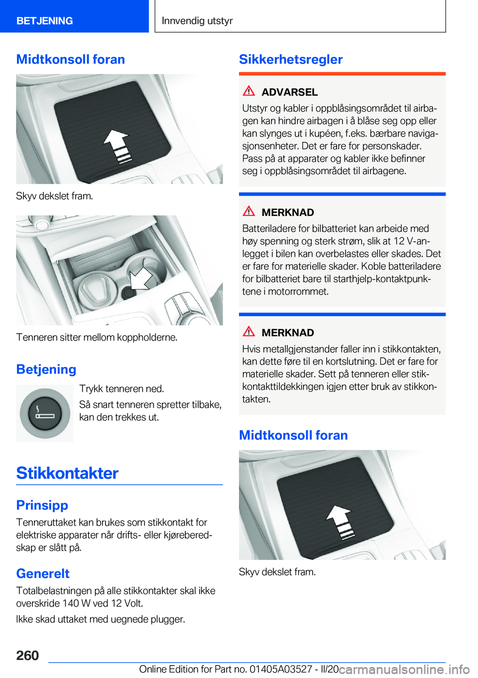 BMW X3 2020  InstruksjonsbØker (in Norwegian) �M�i�d�t�k�o�n�s�o�l�l��f�o�r�a�n
�S�k�y�v��d�e�k�s�l�e�t��f�r�a�m�.
�T�e�n�n�e�r�e�n��s�i�t�t�e�r��m�e�l�l�o�m��k�o�p�p�h�o�l�d�e�r�n�e�.
�B�e�t�j�e�n�i�n�g �T�r�y�k�k��t�e�n�n�e�r�e�n��n�e�d