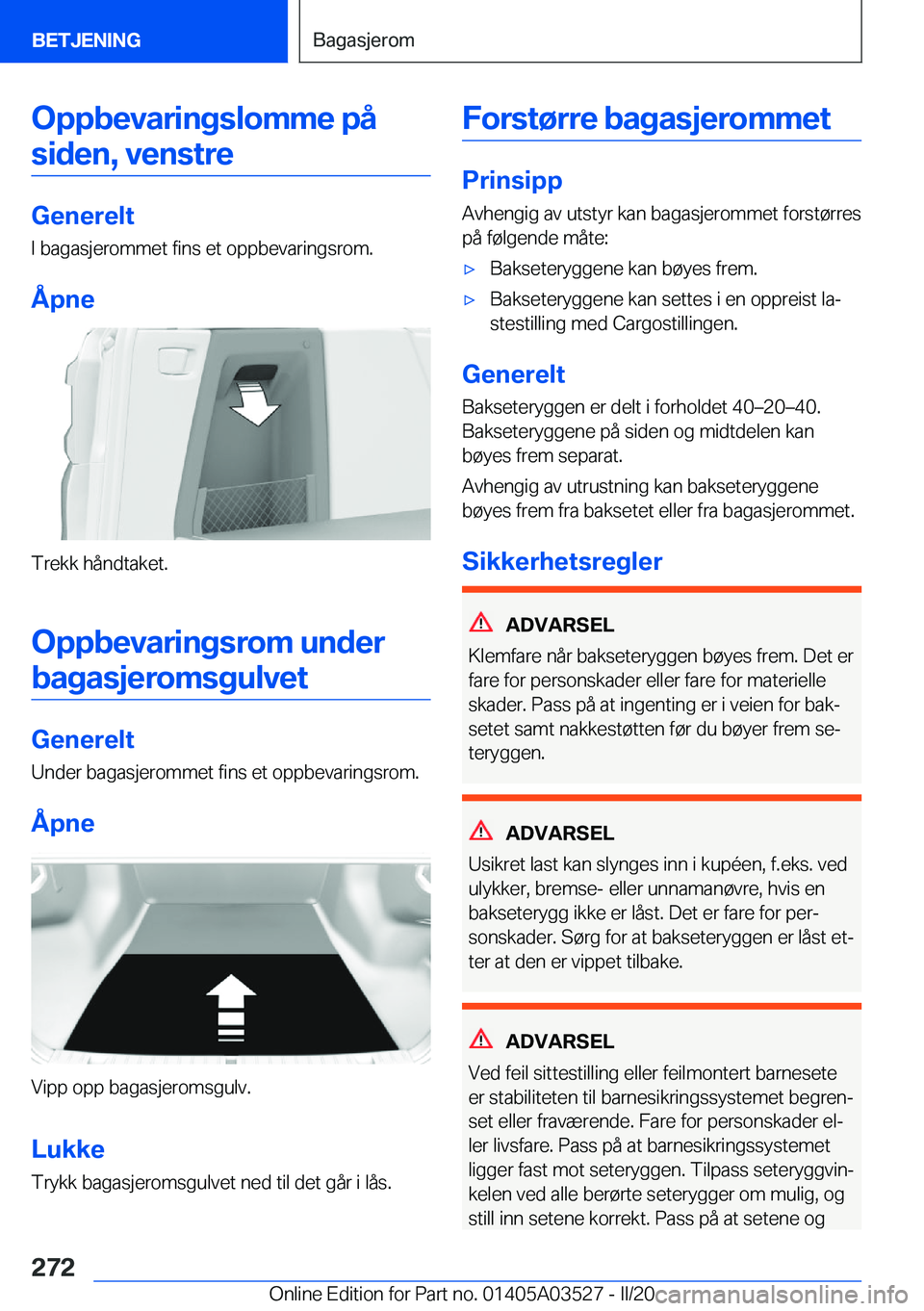 BMW X3 2020  InstruksjonsbØker (in Norwegian) �O�p�p�b�e�v�a�r�i�n�g�s�l�o�m�m�e��p�å�s�i�d�e�n�,��v�e�n�s�t�r�e
�G�e�n�e�r�e�l�t �I��b�a�g�a�s�j�e�r�o�m�m�e�t��f�i�n�s��e�t��o�p�p�b�e�v�a�r�i�n�g�s�r�o�m�.
�