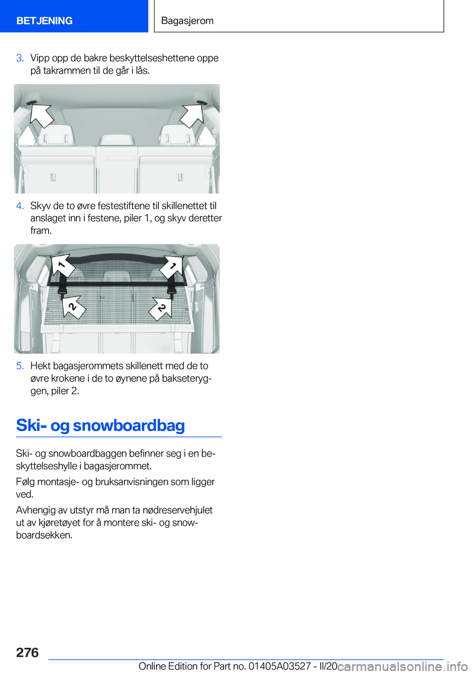 BMW X3 2020  InstruksjonsbØker (in Norwegian) �3�.�V�i�p�p��o�p�p��d�e��b�a�k�r�e��b�e�s�k�y�t�t�e�l�s�e�s�h�e�t�t�e�n�e��o�p�p�e
�p�å��t�a�k�r�a�m�m�e�n��t�i�l��d�e��g�å�r��i��l�å�s�.�4�.�S�k�y�v��d�e��t�o��