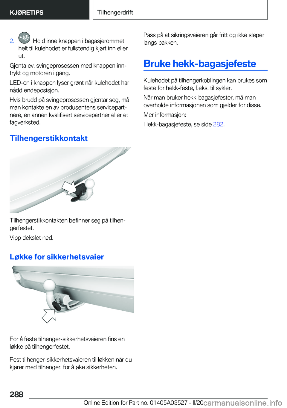 BMW X3 2020  InstruksjonsbØker (in Norwegian) �2�.���H�o�l�d��i�n�n�e��k�n�a�p�p�e�n��i��b�a�g�a�s�j�e�r�o�m�m�e�t
�h�e�l�t��t�i�l��k�u�l�e�h�o�d�e�t��e�r��f�u�l�l�s�t�e�n�d�i�g��k�j�
