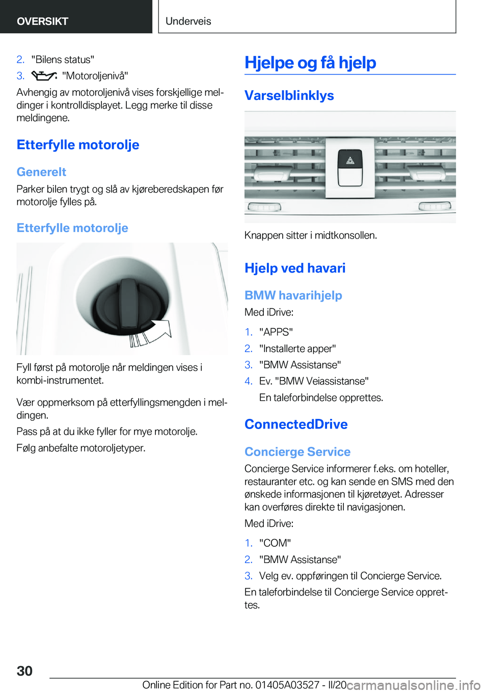 BMW X3 2020  InstruksjonsbØker (in Norwegian) �2�.��B�i�l�e�n�s��s�t�a�t�u�s��3�.����M�o�t�o�r�o�l�j�e�n�i�v�å�
�A�v�h�e�n�g�i�g��a�v��m�o�t�o�r�o�l�j�e�n�i�v�å��v�i�s�e�s��f�o�r�s�k�j�e�l�l�i�g�e��m�e�lj
�d�i�n�g�e�r��i��k�o�n�t